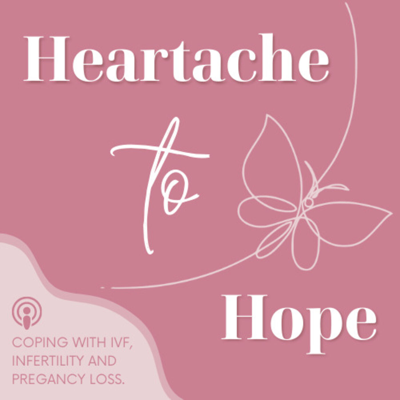 Heartache To Hope: Coping with Infertility, IVF & Miscarriage