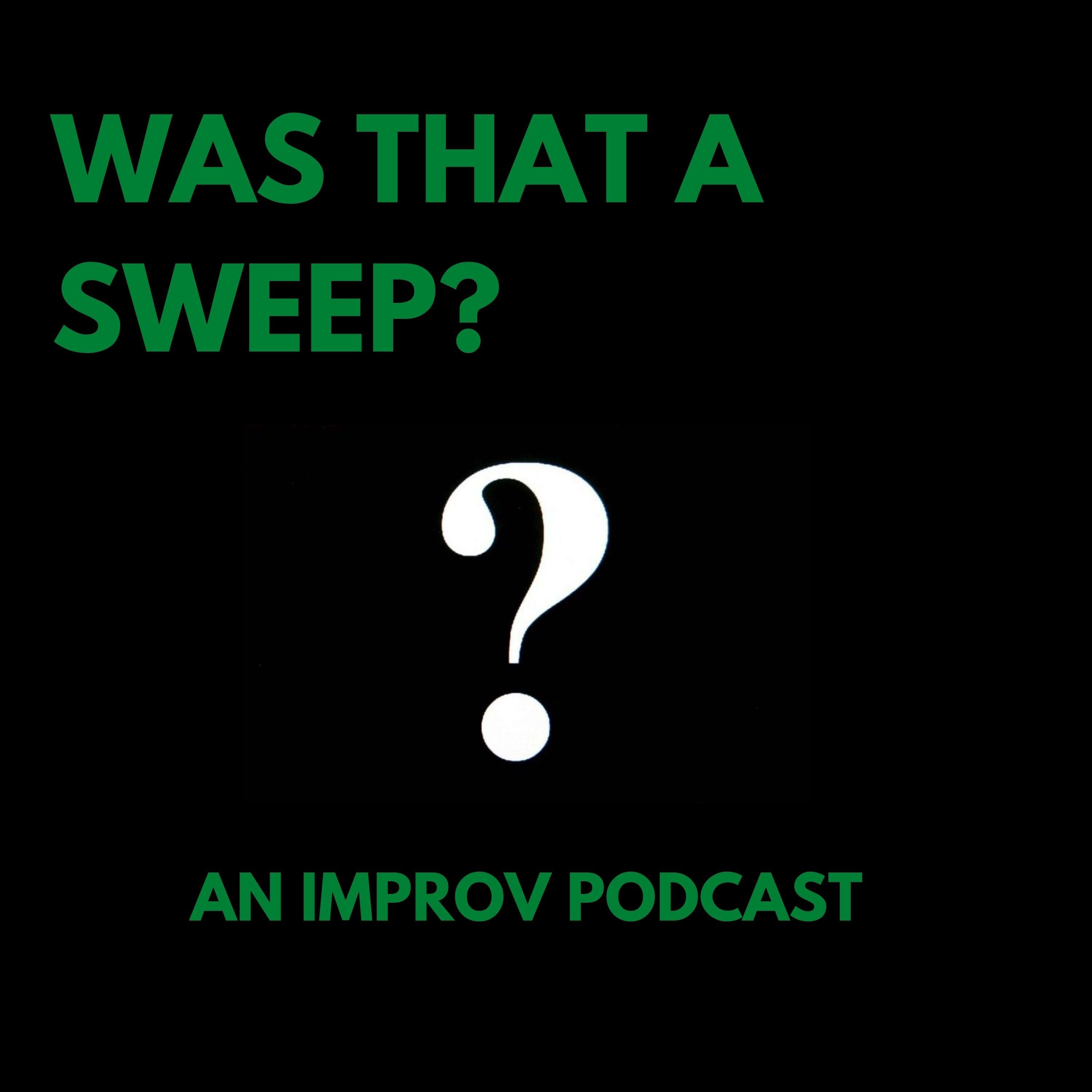 Was That a Sweep? - An Improv Podcast