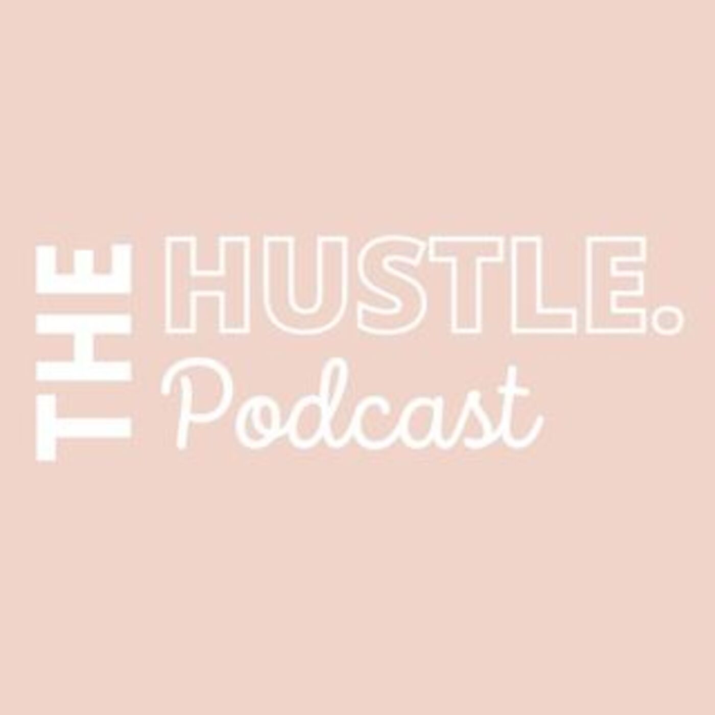 The Hustle Podcast
