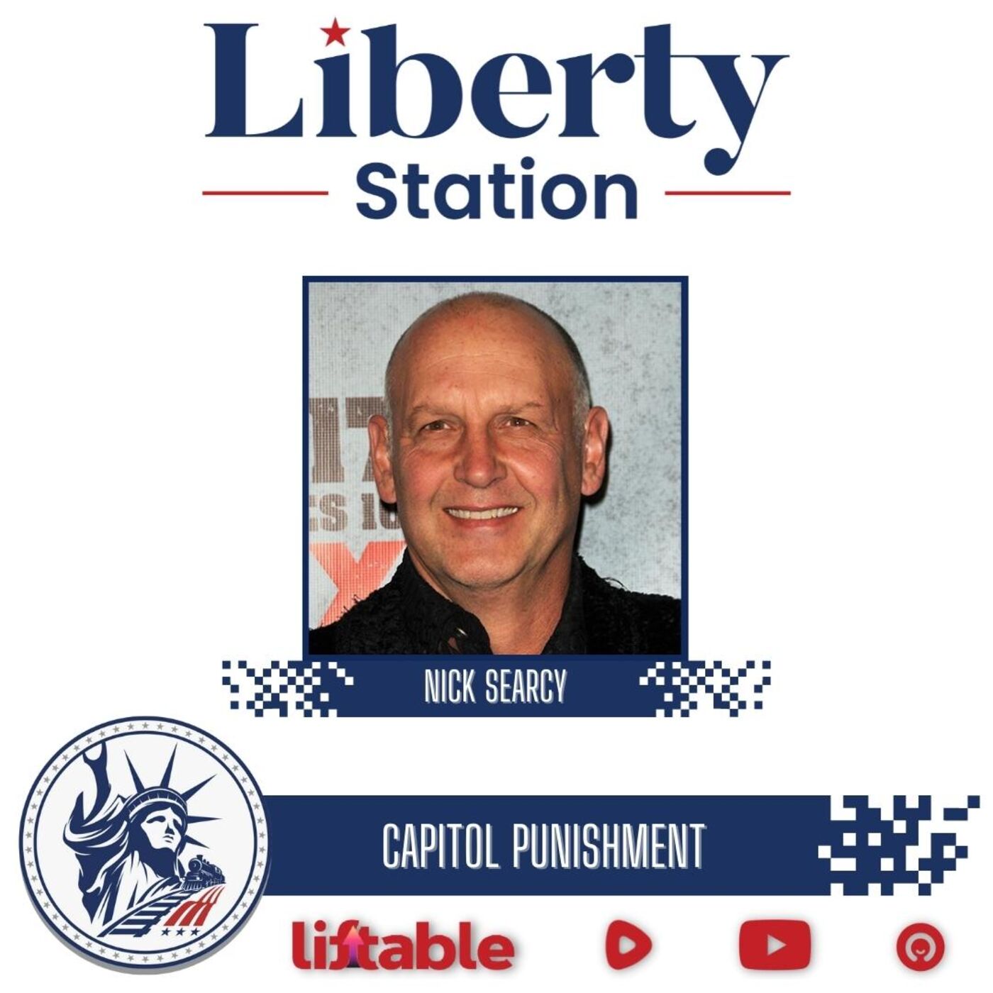 Nick Searcy | Capitol Punishment | Liberty Station Ep 126