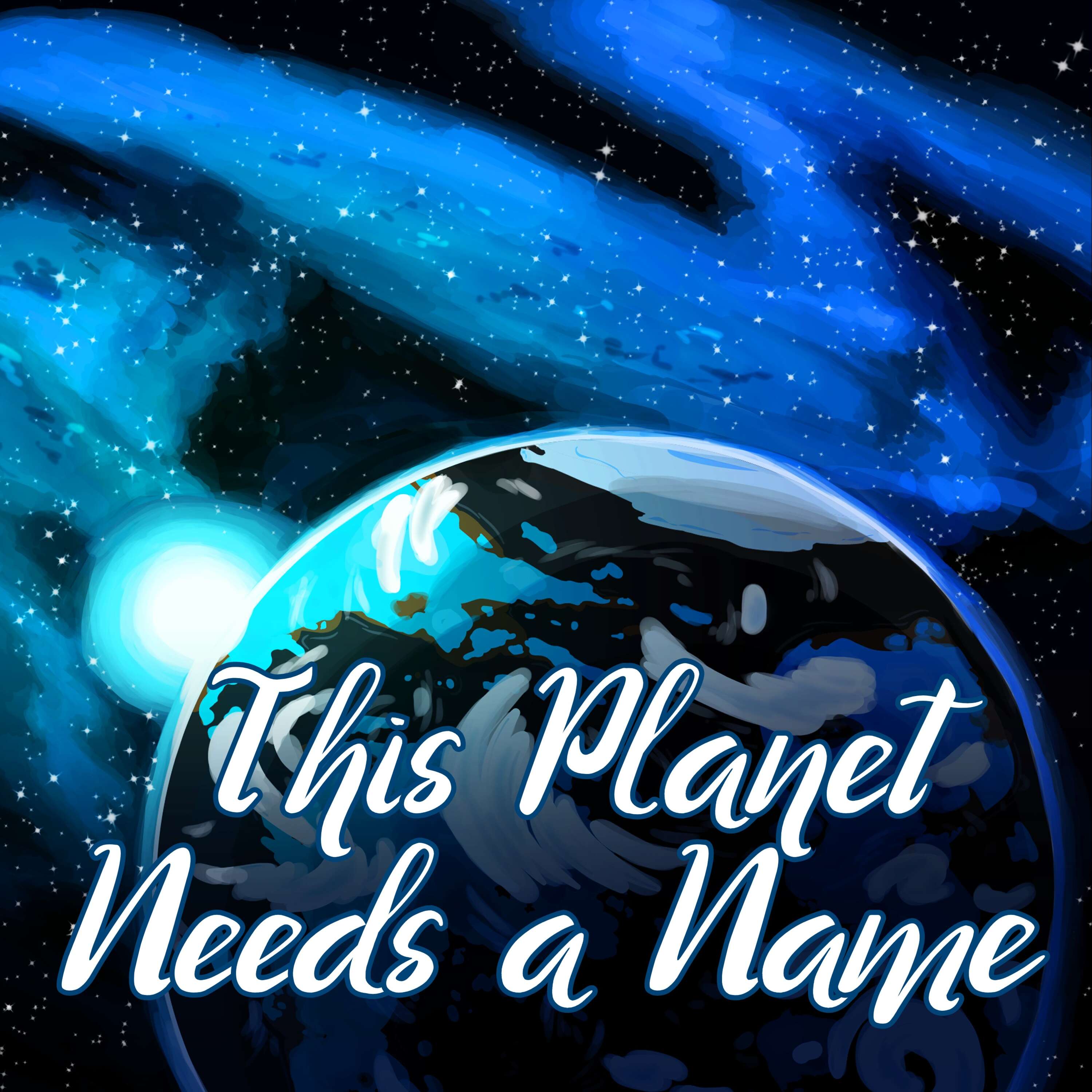 "    This Planet Needs a Name " Podcast