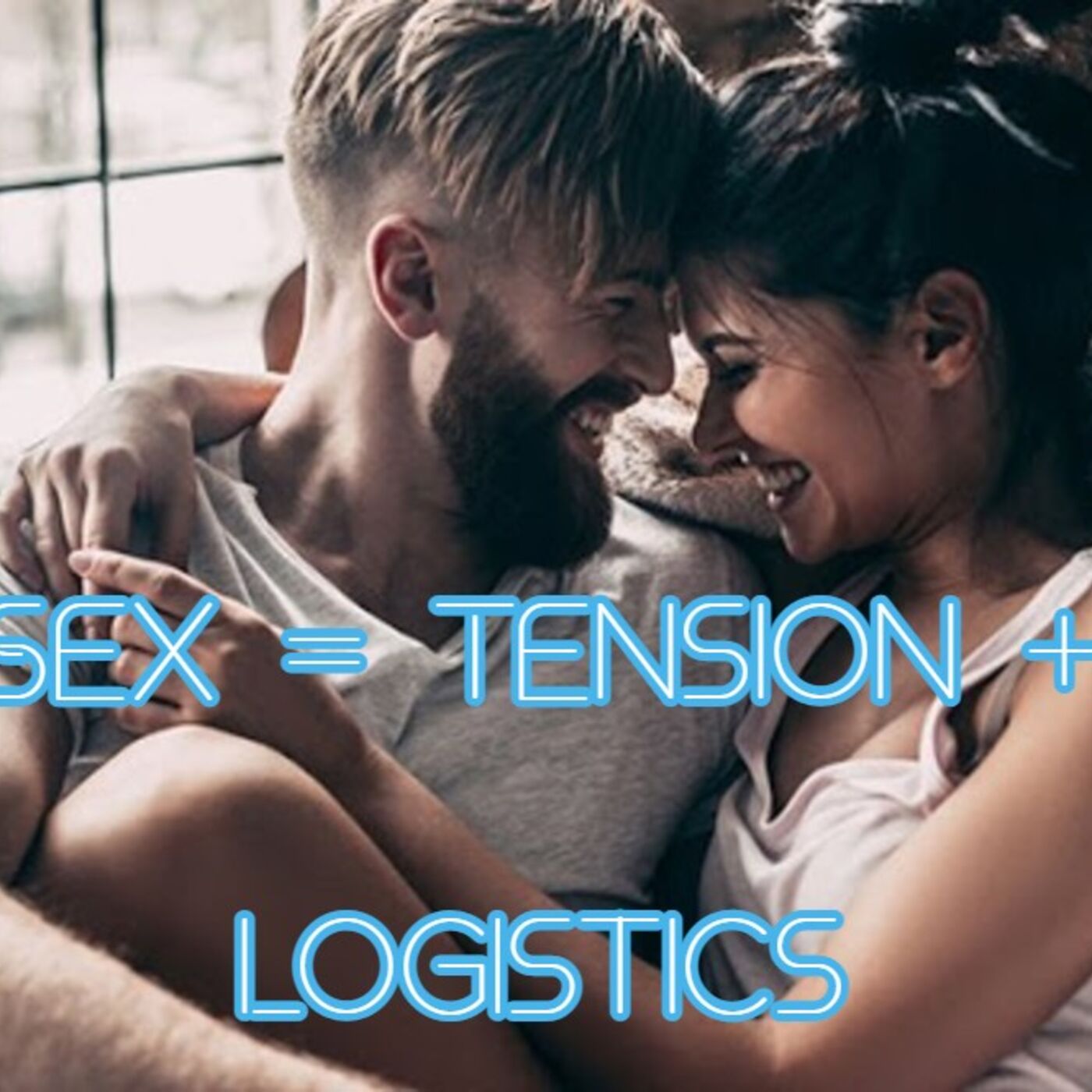 Sex = Tension + Logistics