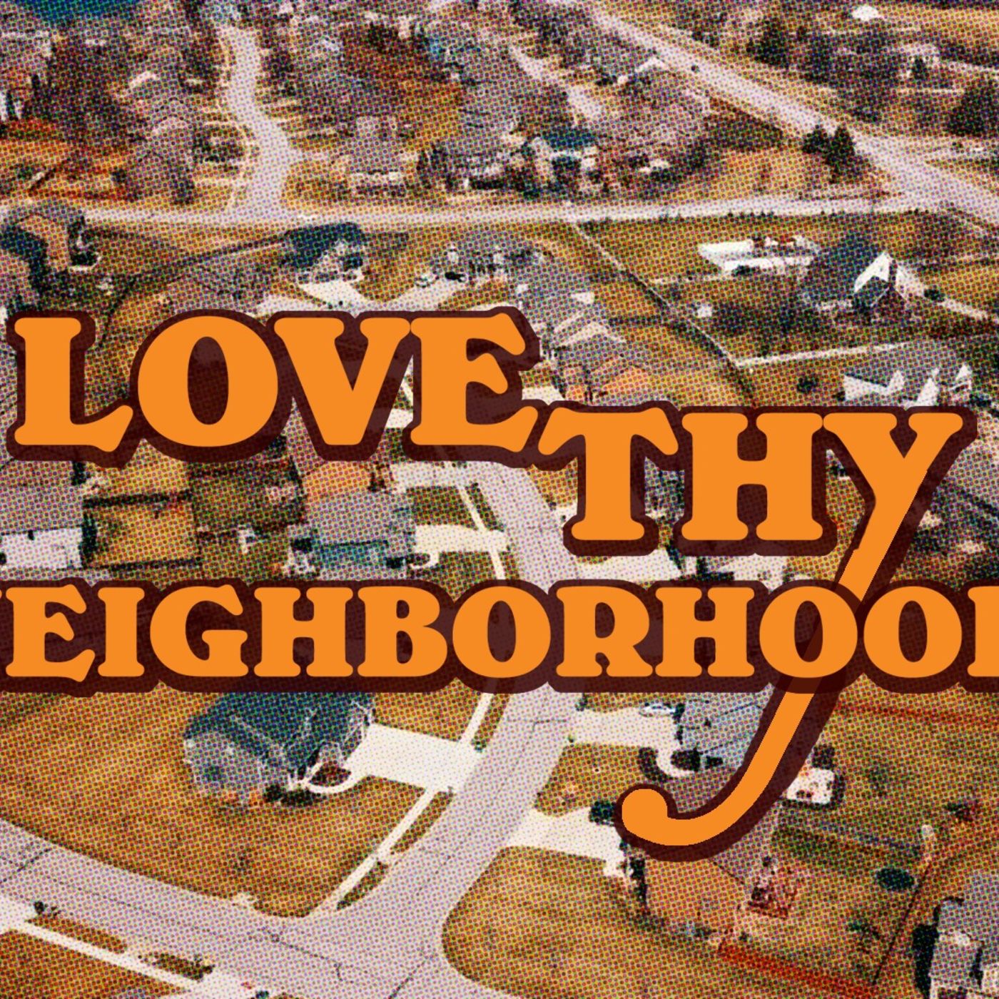 Love Thy Neighborhood - Week 4