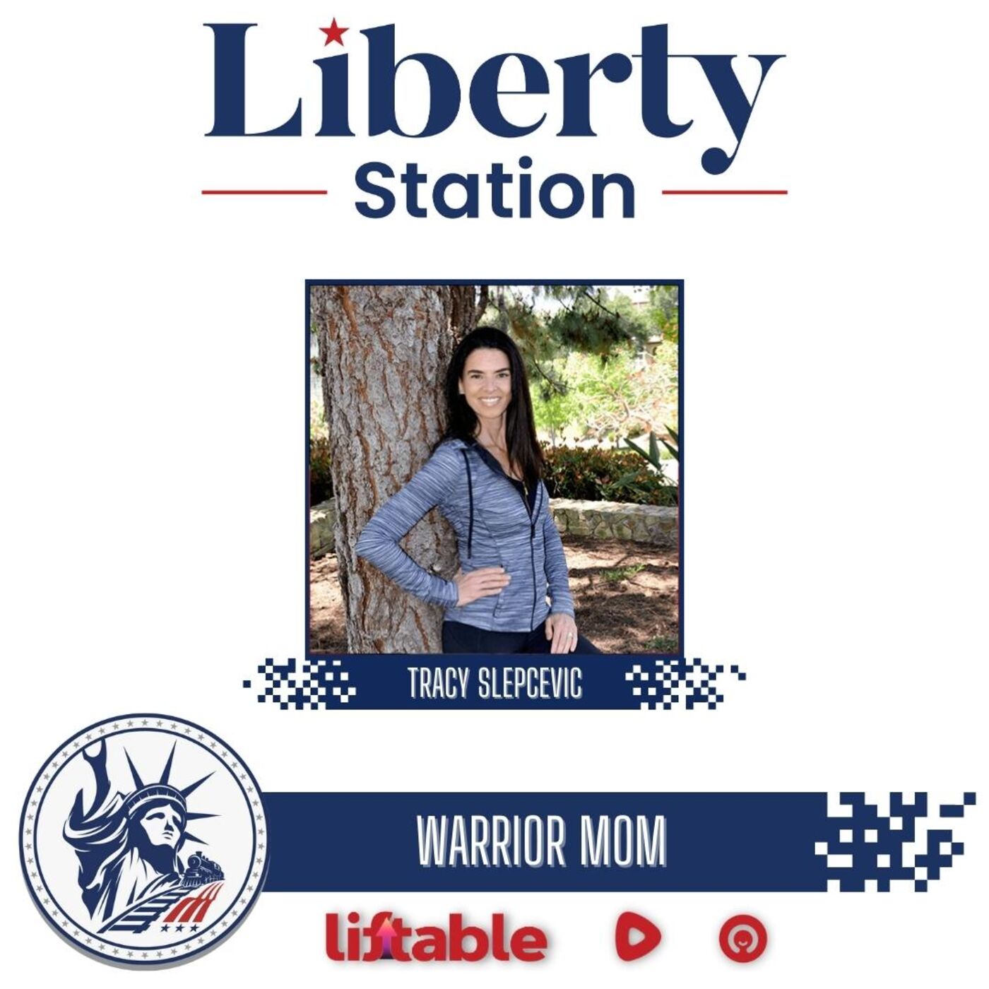 Tracy Slepcevic | Warrior Mom | Liberty Station Ep 188