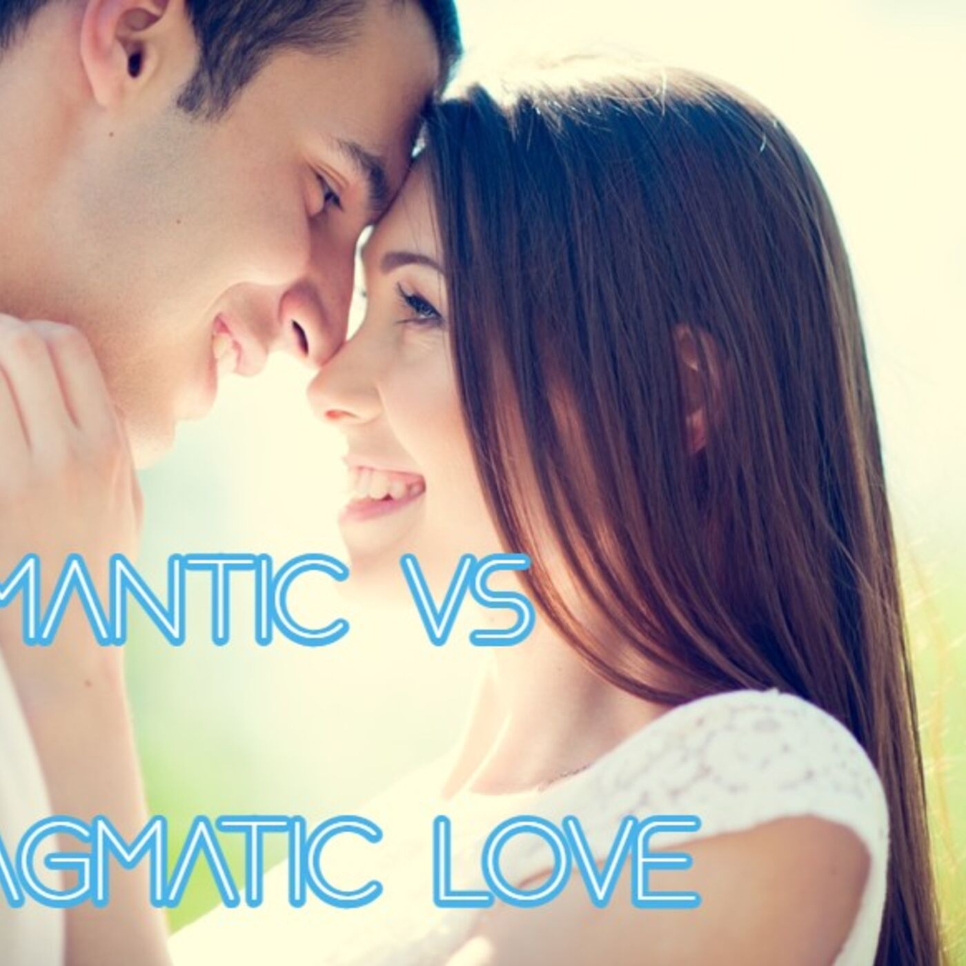 Men Are Romantics, Women Love Pragmatically