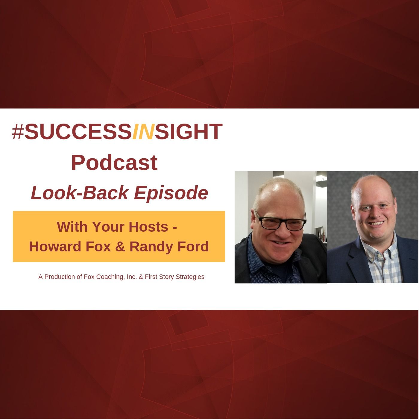 Howard Fox & Randy Ford - Co-Hosts of the SuccessInSight Podcast - Look-Back Episode