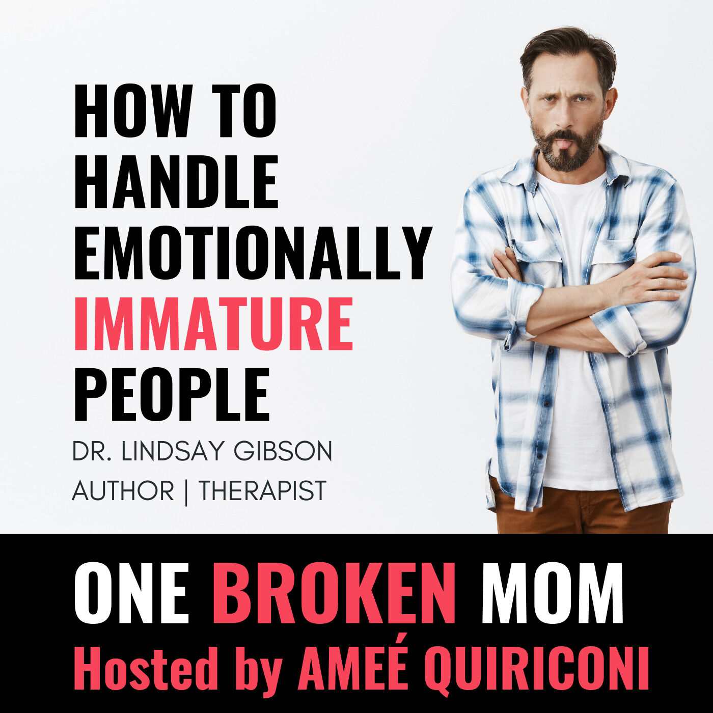 How To Handle Emotionally Immature People with Dr. Lindsay Gibson