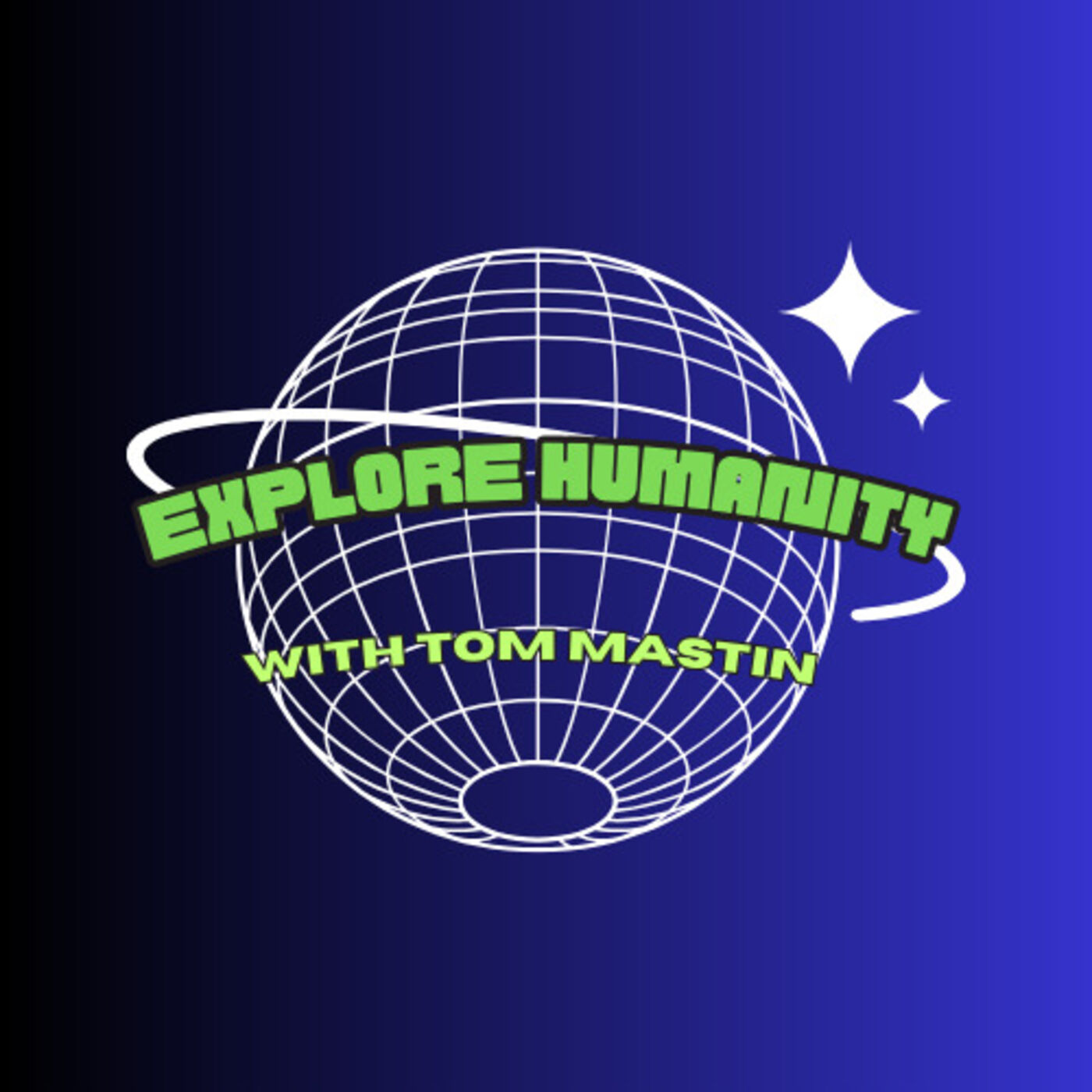 Explore Humanity with Tom Mastin podcast artwork