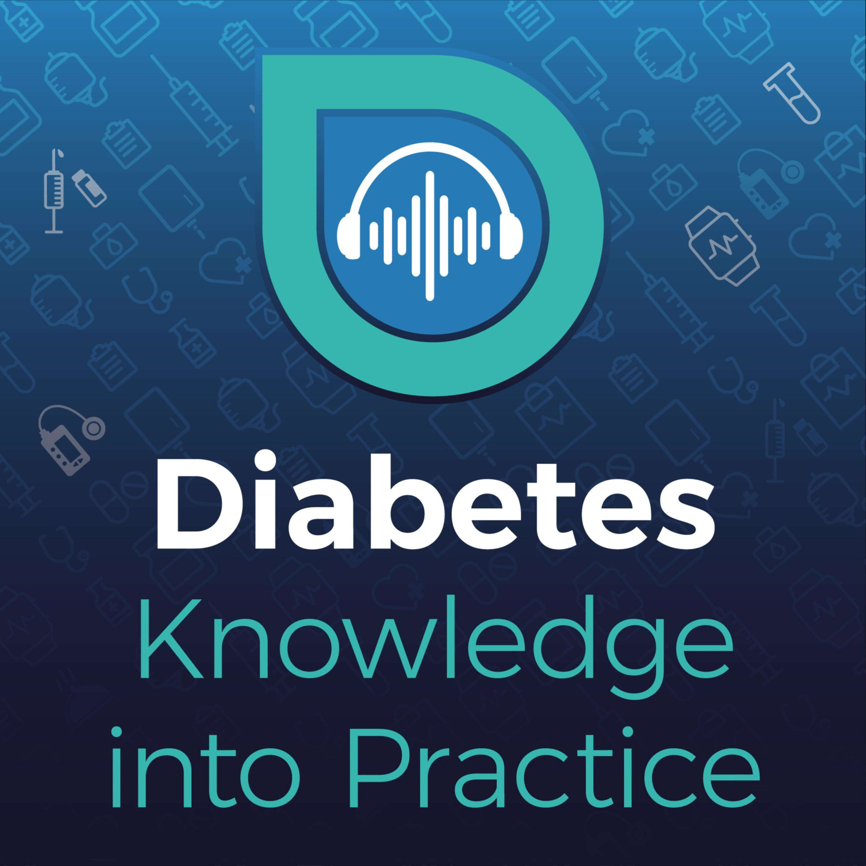 Diabetes Knowledge into Practice Podcast