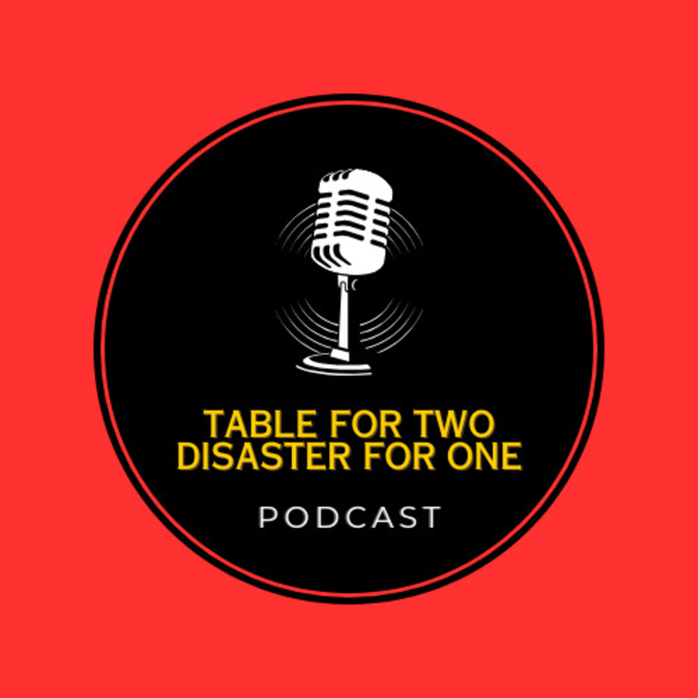 Table for Two, Disaster for One: Dating Misadventures podcast artwork