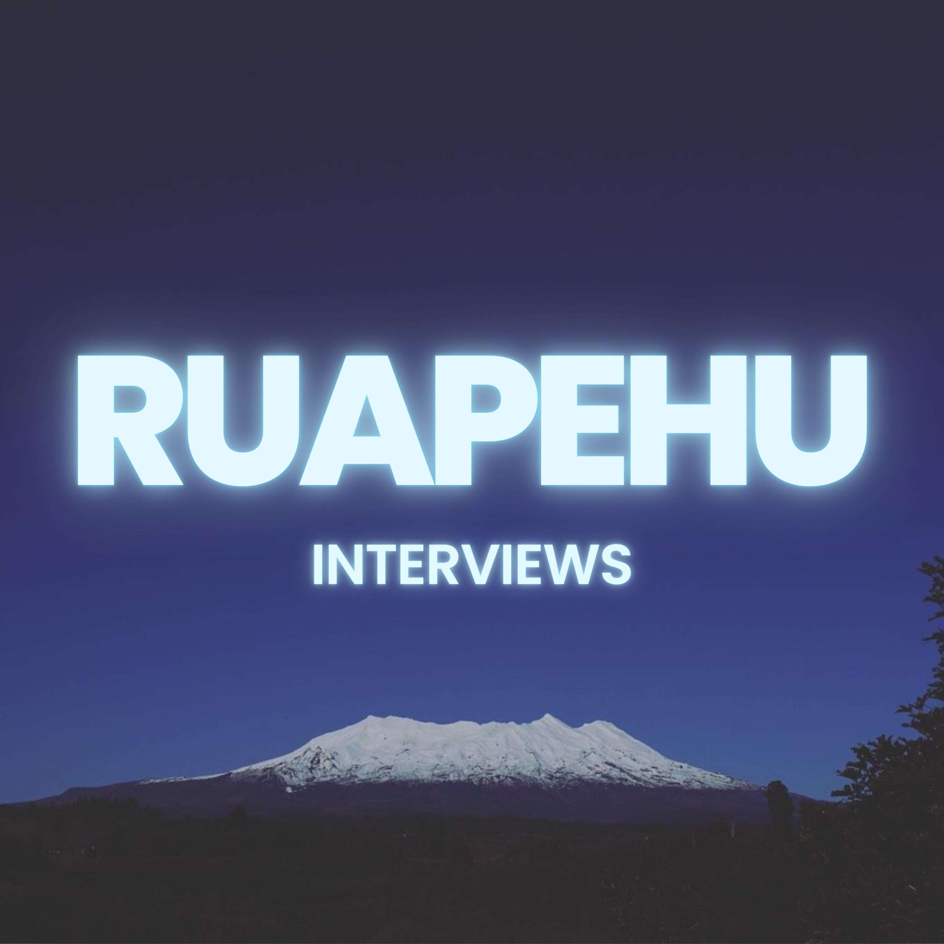 Ruapehu Interviews