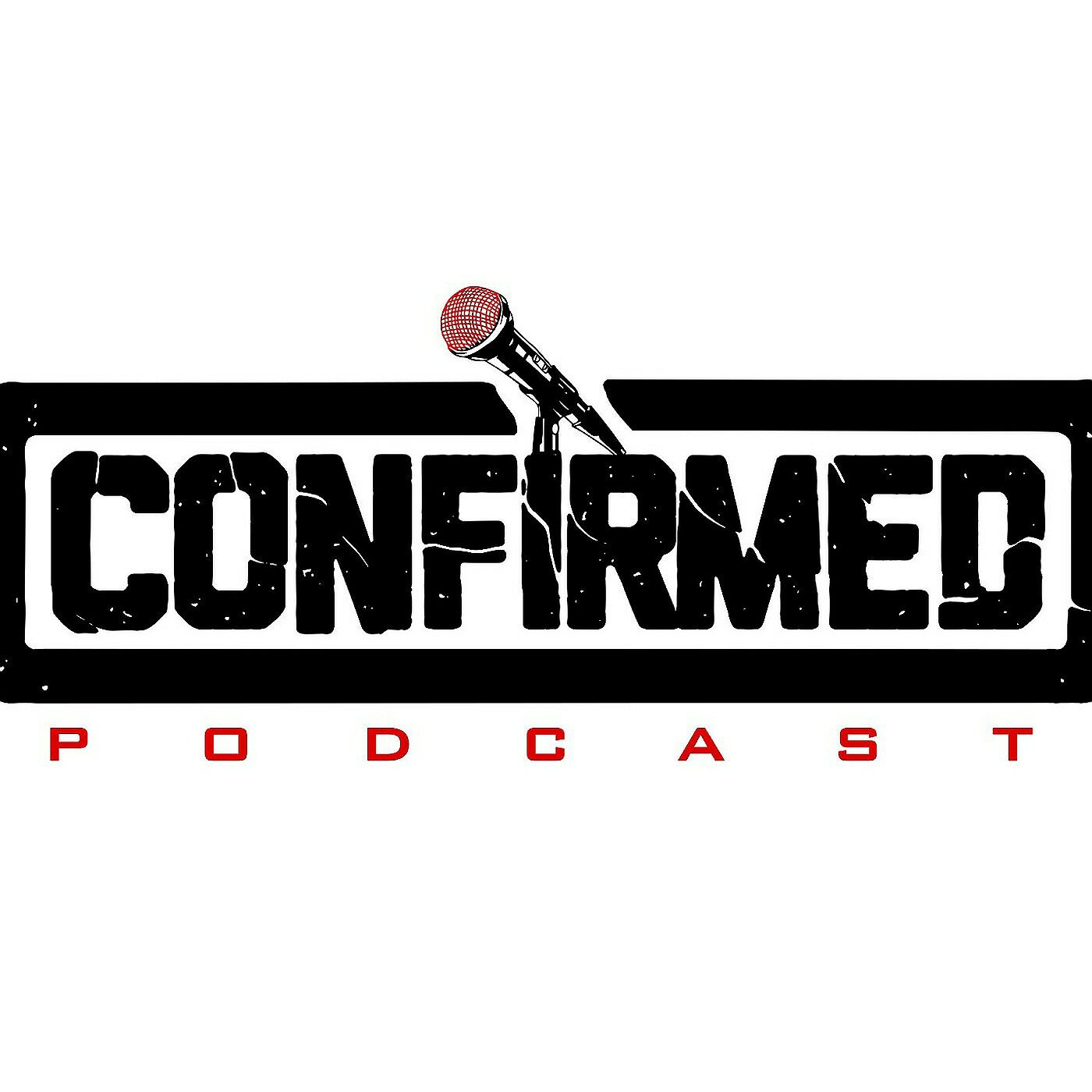 Confirmed Podcast