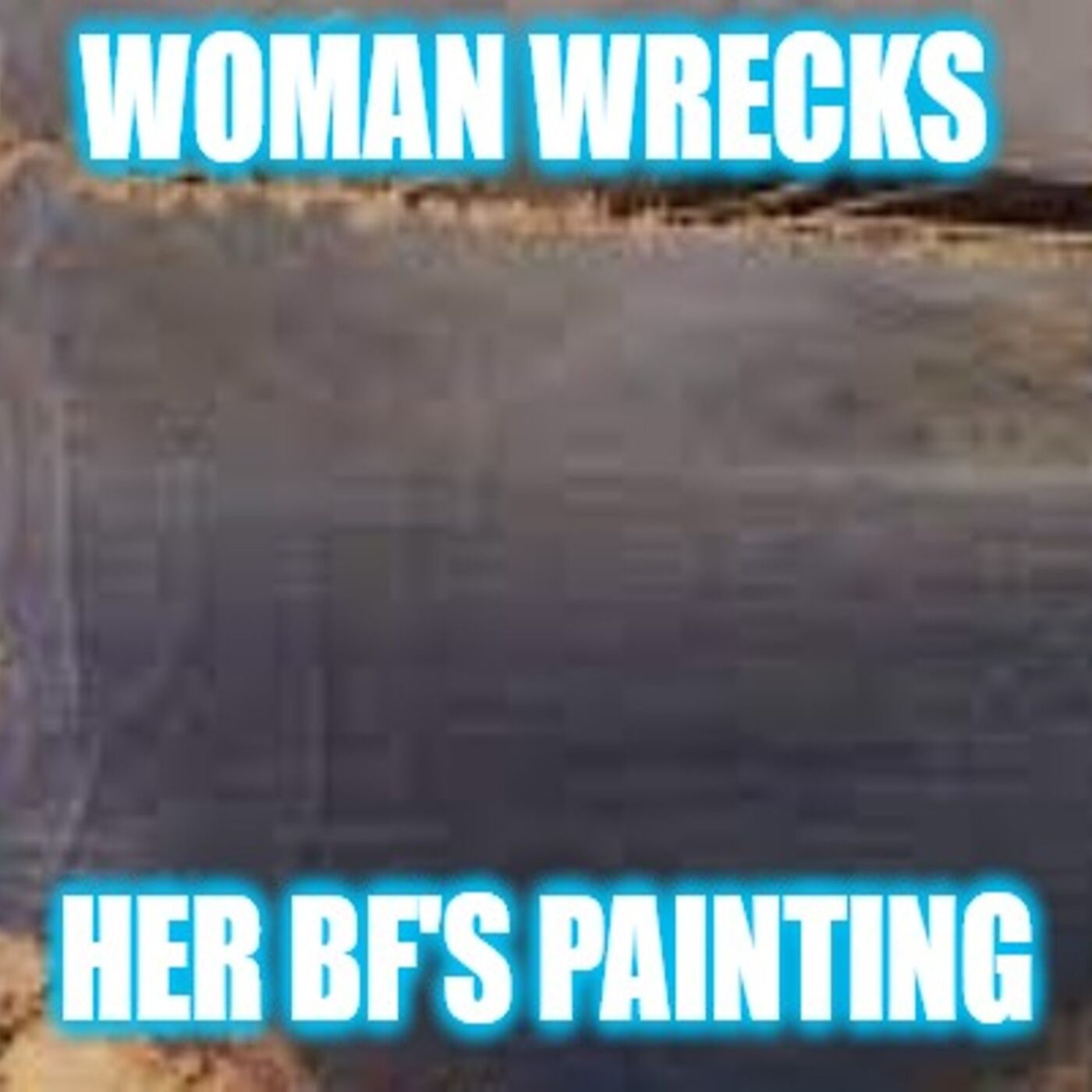Helios Blog 212 | Jealous GF Wrecks BF's Painting