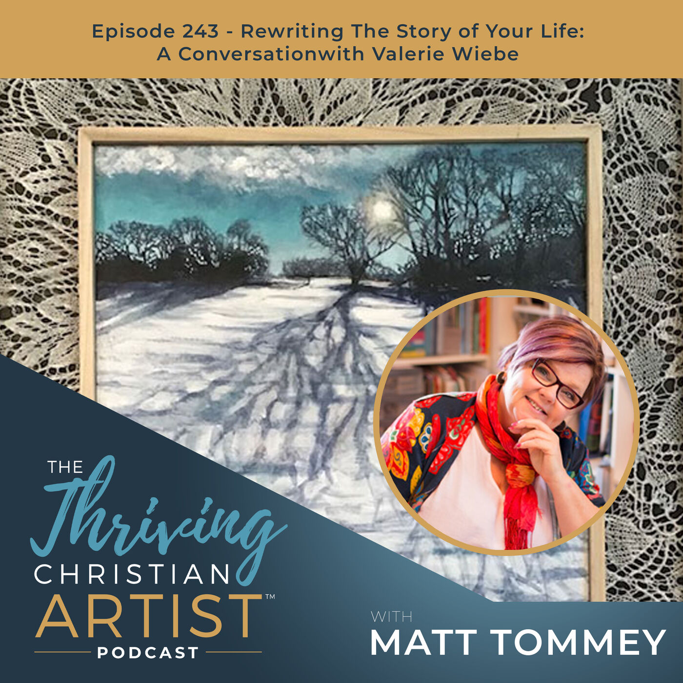 243 - Rewriting The Story of Your Life: A Conversation with Valerie Wiebe
