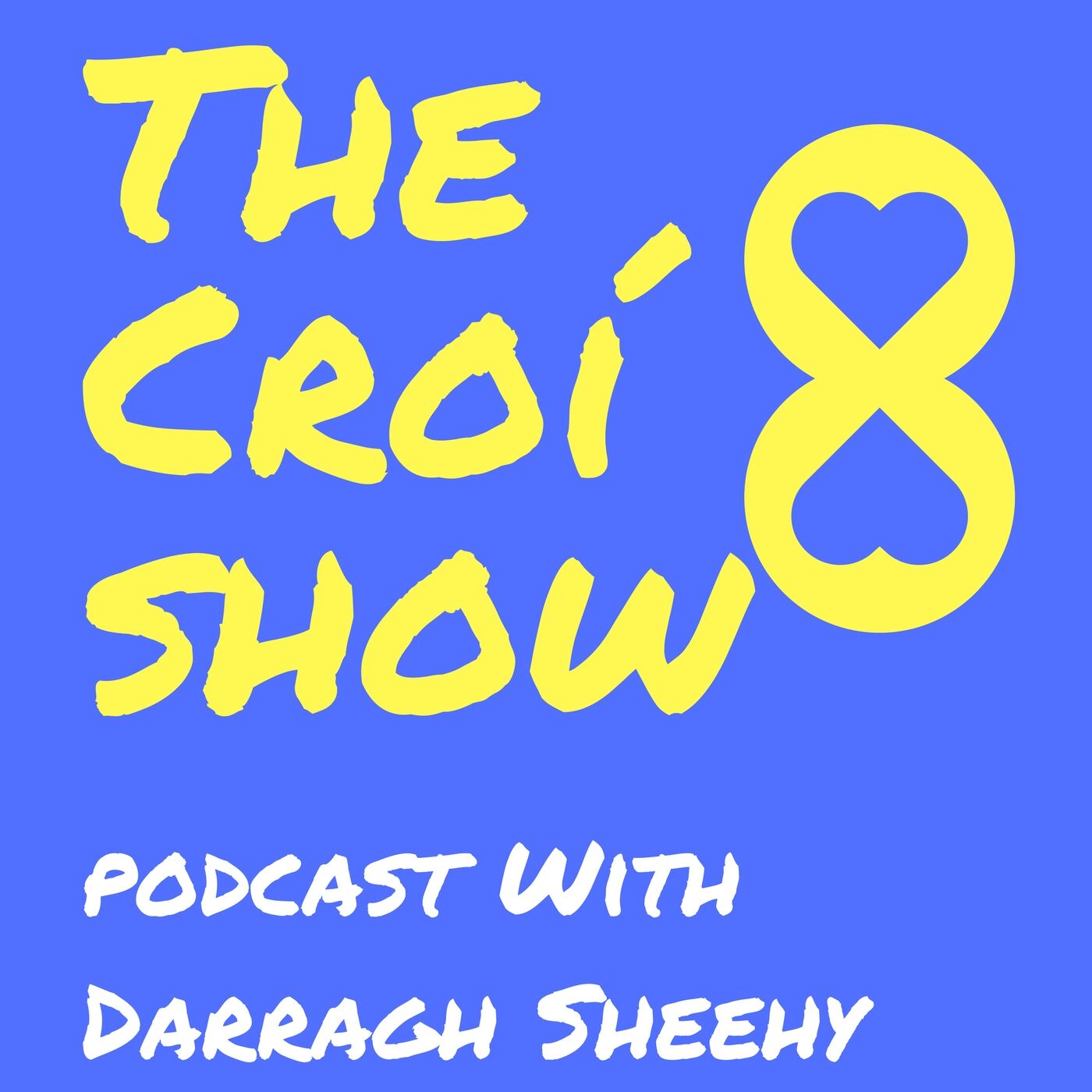 The Croí8 Show