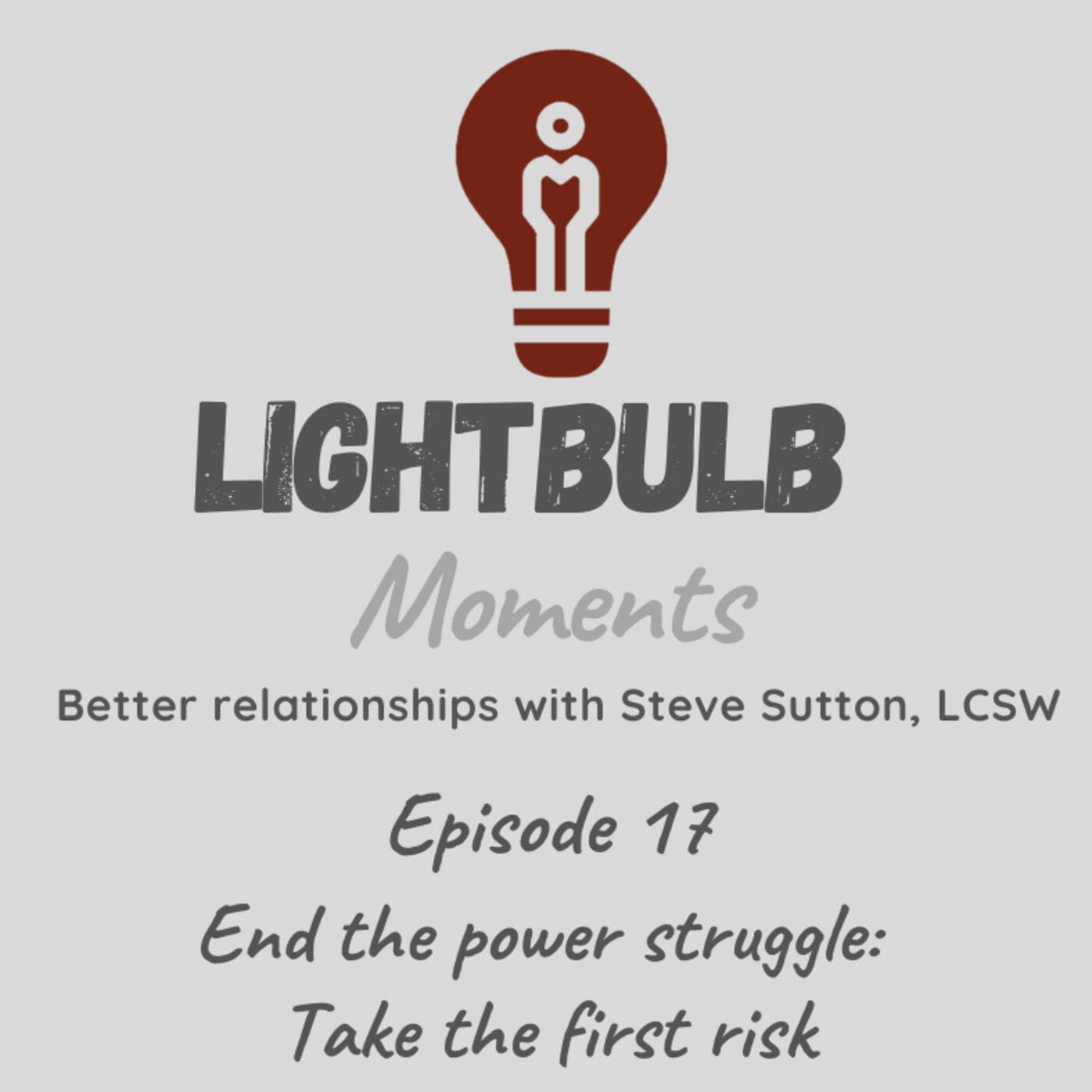 Lightblub Moments // Better relationships with Steve Sutton, LCSW