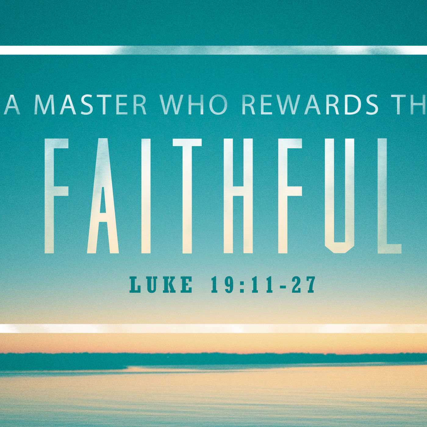 Walking With Jesus: Part 20- A Master Who Rewards The Faithful