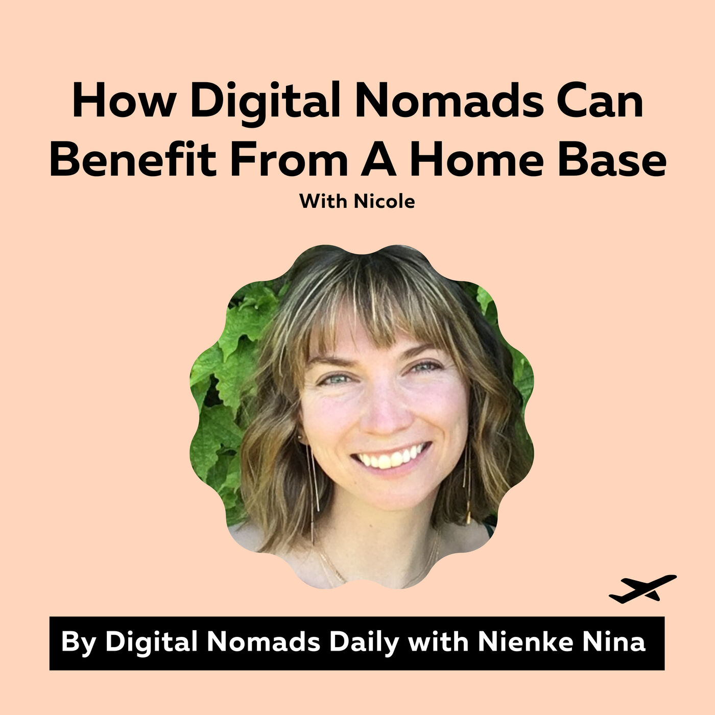 68 How Digital Nomads Can Benefit From A Home Base with Nicole