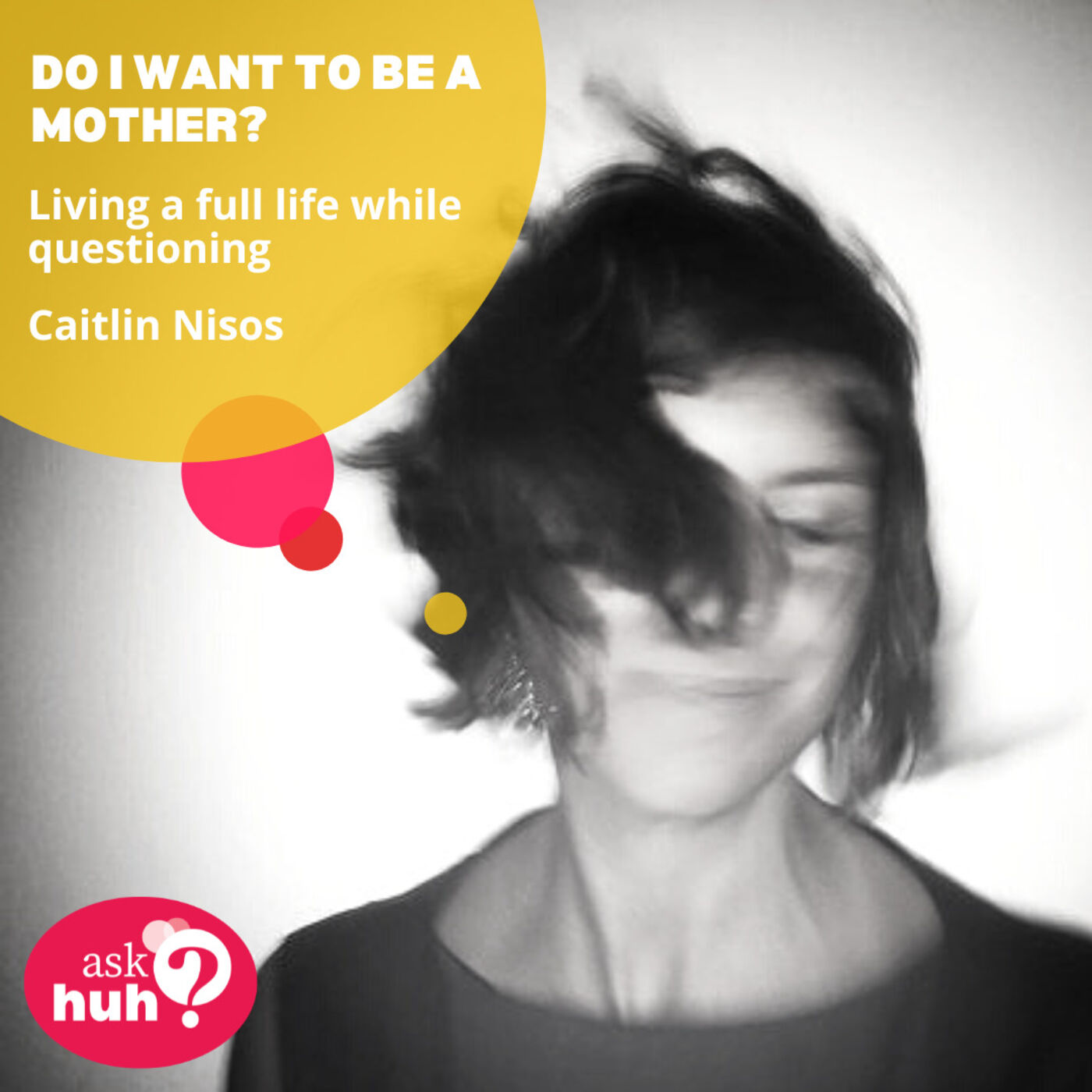 Do I Want to Be a Mother? Living a Full Life While Questioning - with Caitlin Nisos