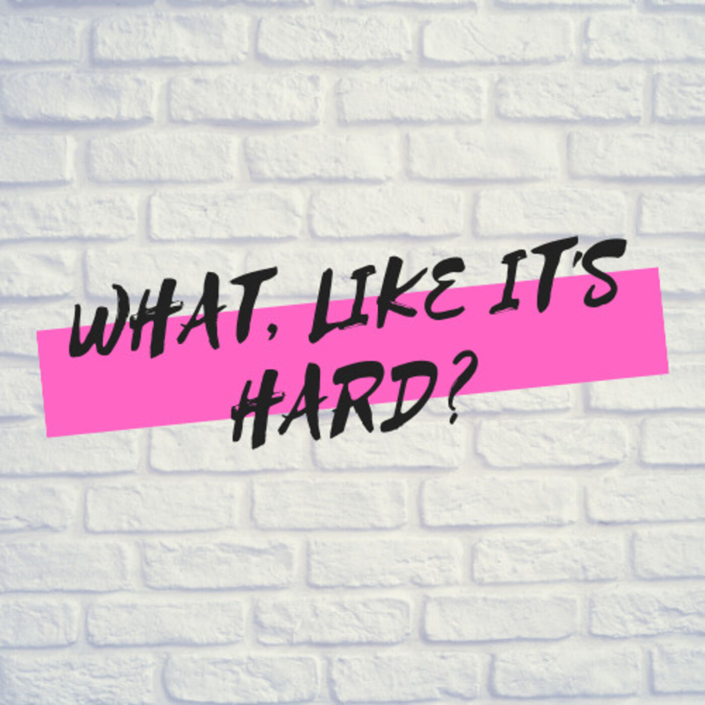 What, Like It\'s Hard?