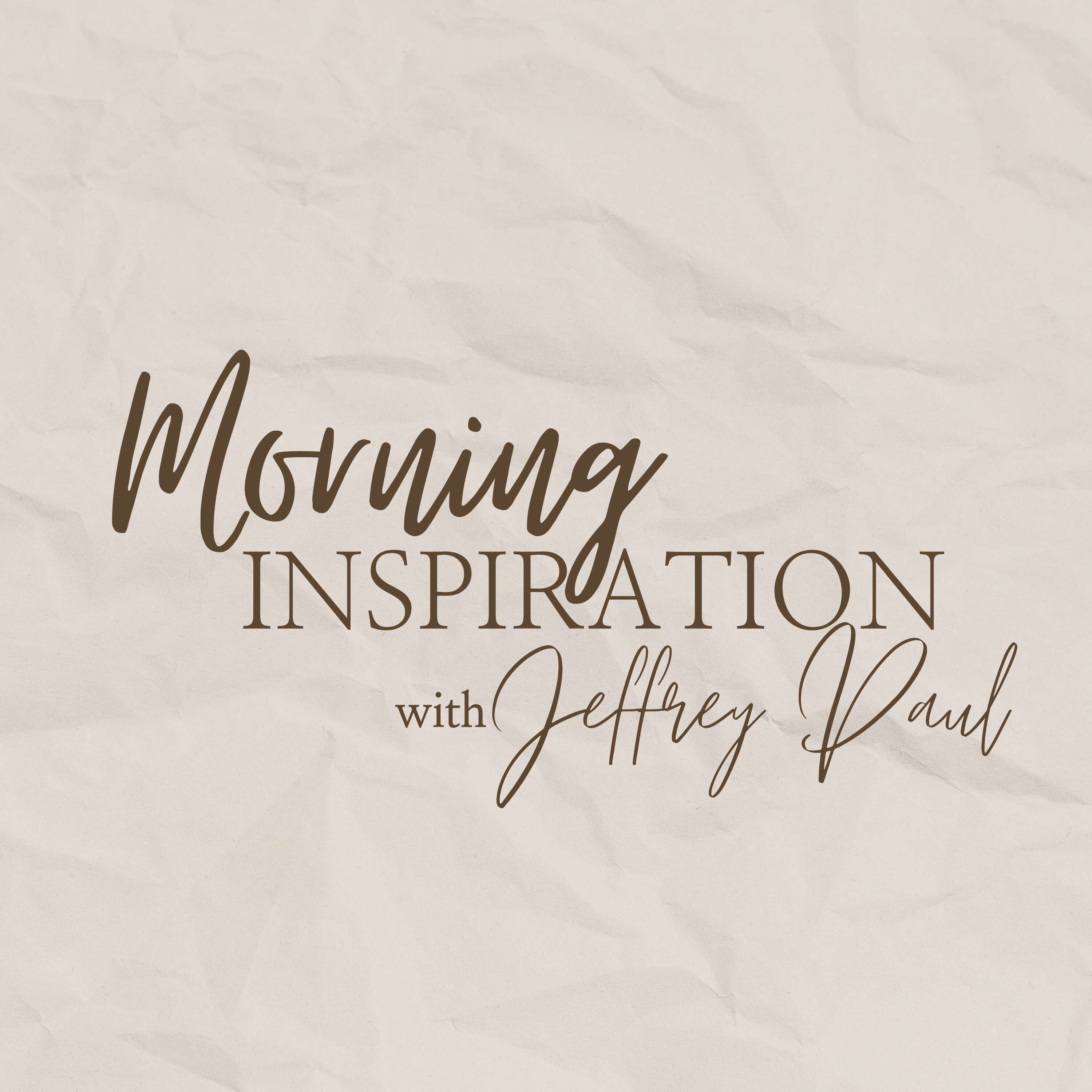 Morning Inspirations with Jeffrey Paul