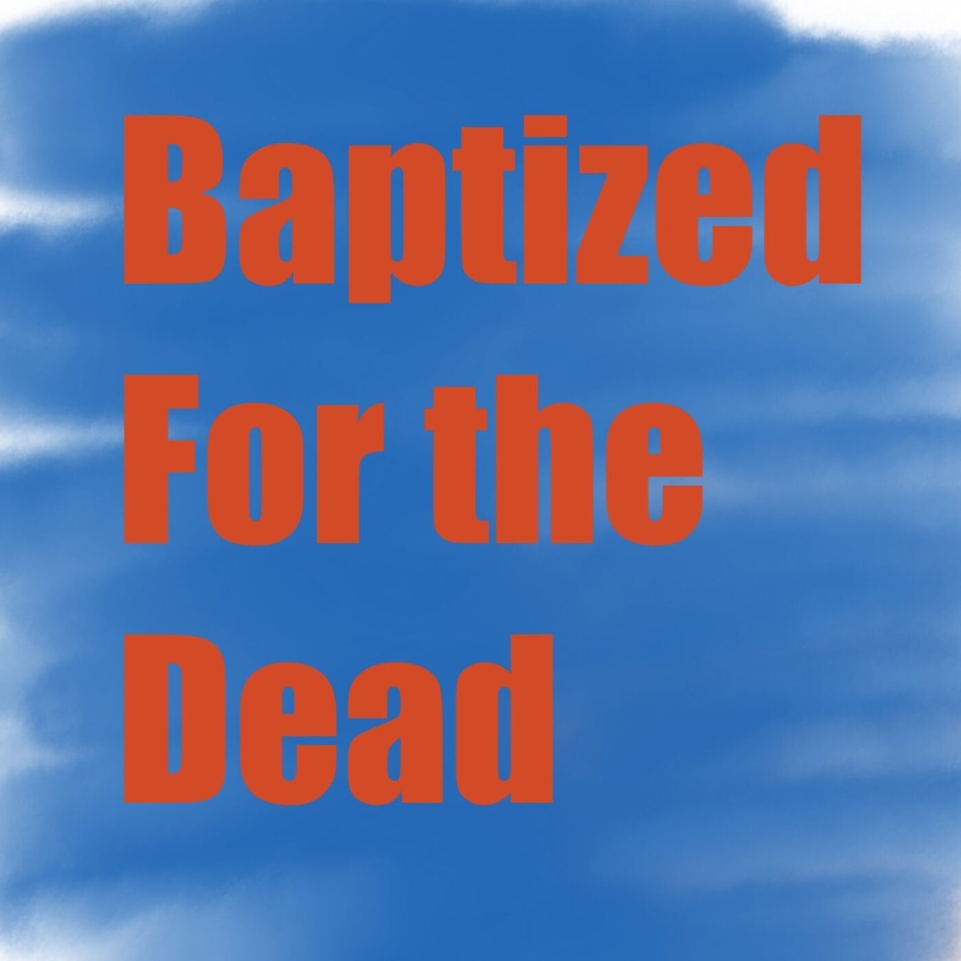 Baptized for the Dead