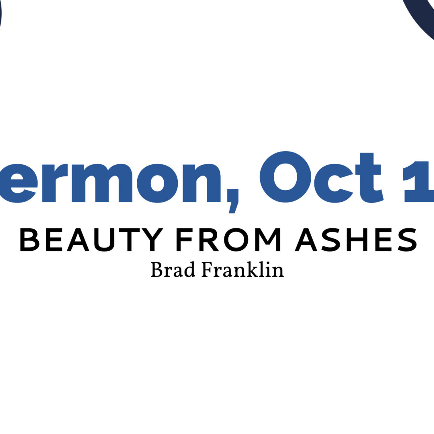 Oct 10, Beauty From Ashes