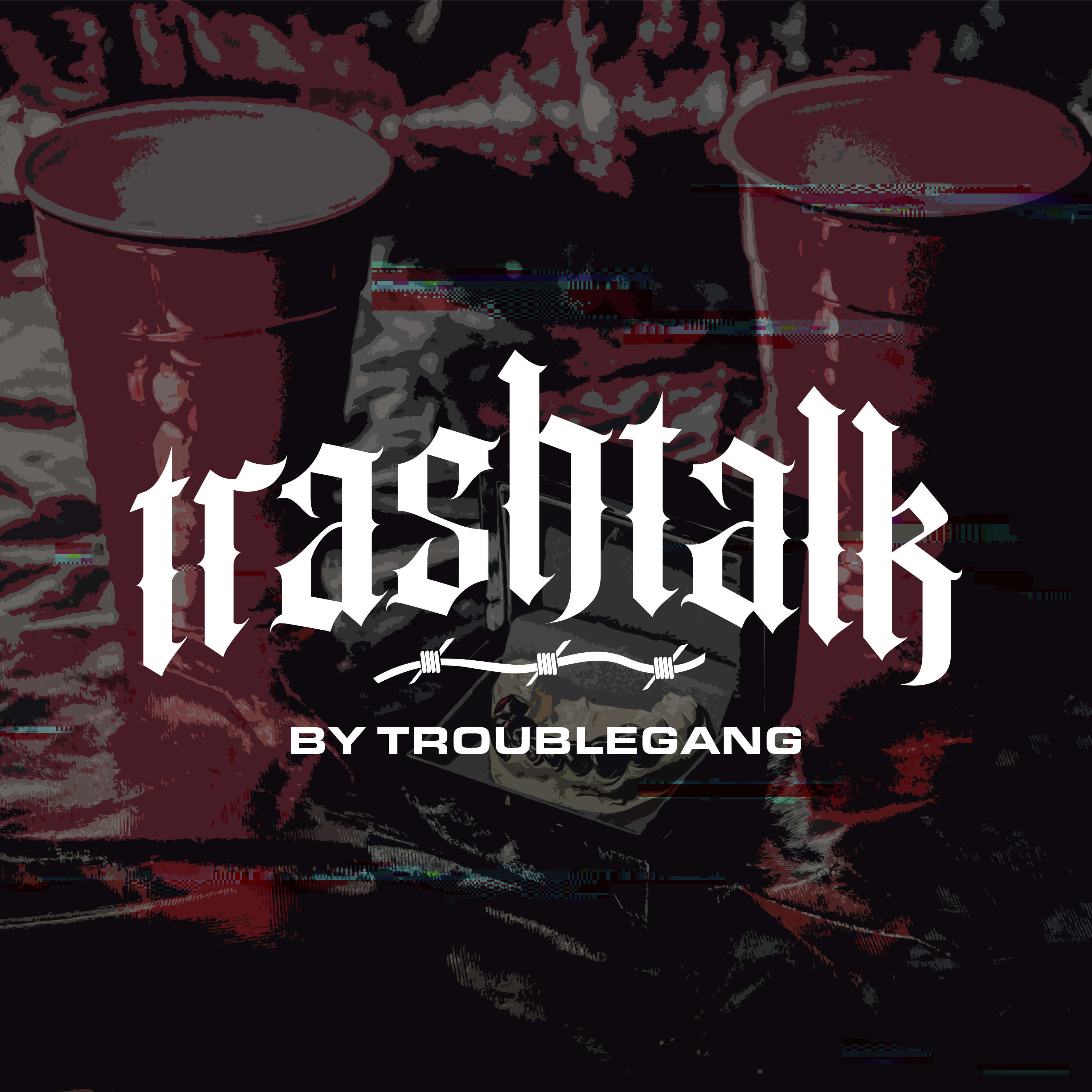Trash Talk by TroubleGang