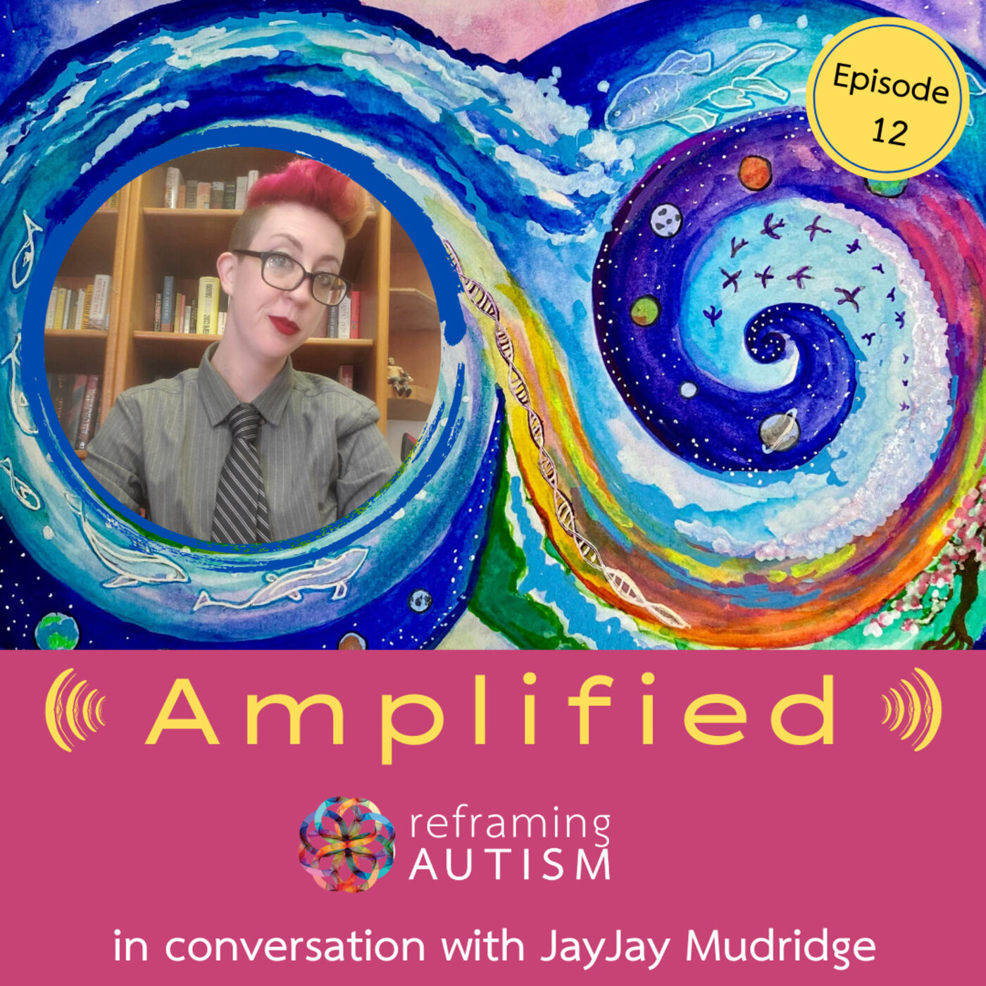 Amplified:  Autistics in Conversation with Reframing Autism