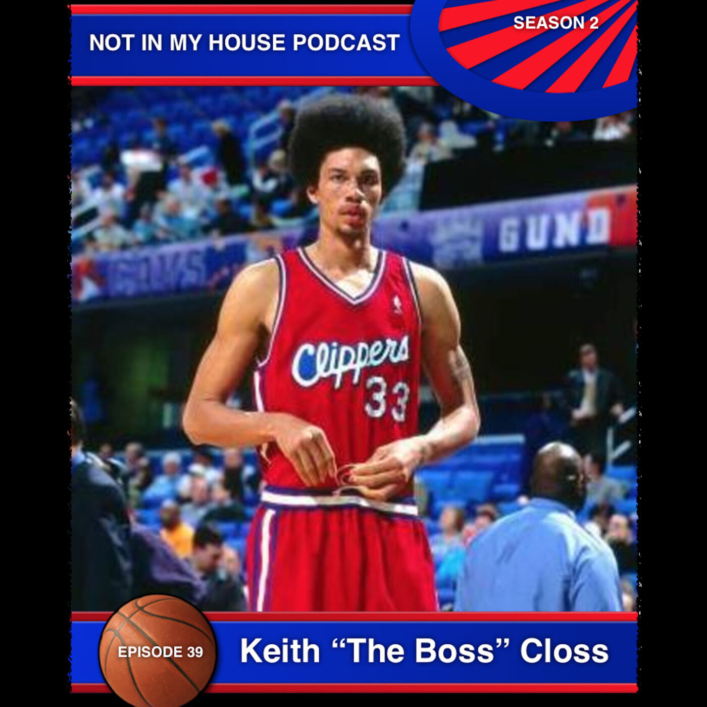 Keith Closs The Boss (Former Los Angeles Clipper & Pro)