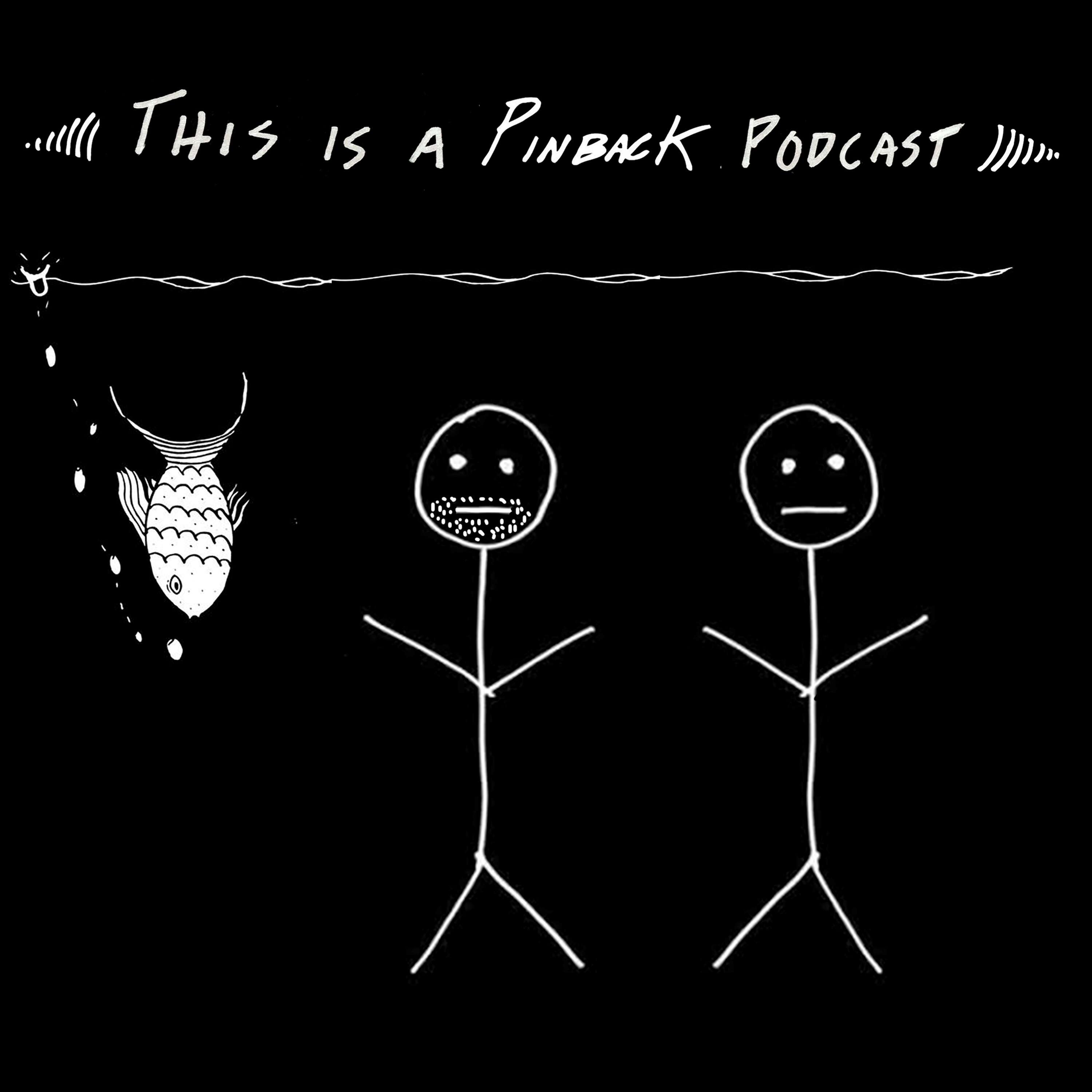 This is a Pinback Podcast
