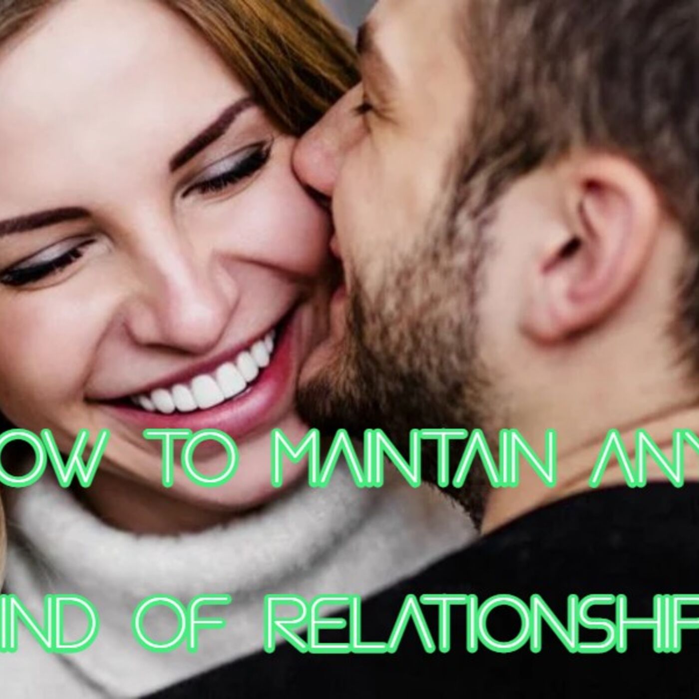 8 Tips for Maintaining Any Kind of Relationship With A Woman