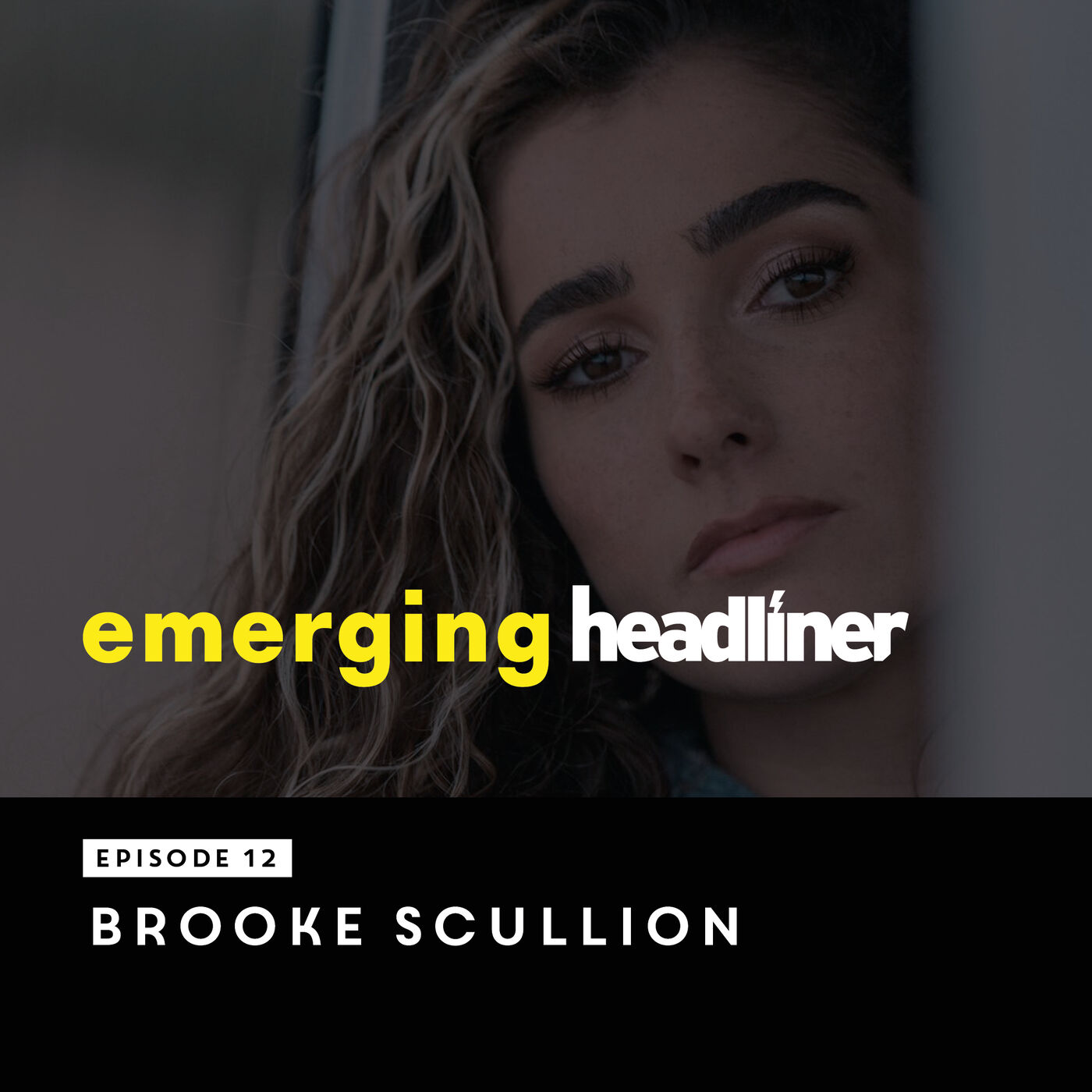 Emerging Headliner E12: Brooke Scullion