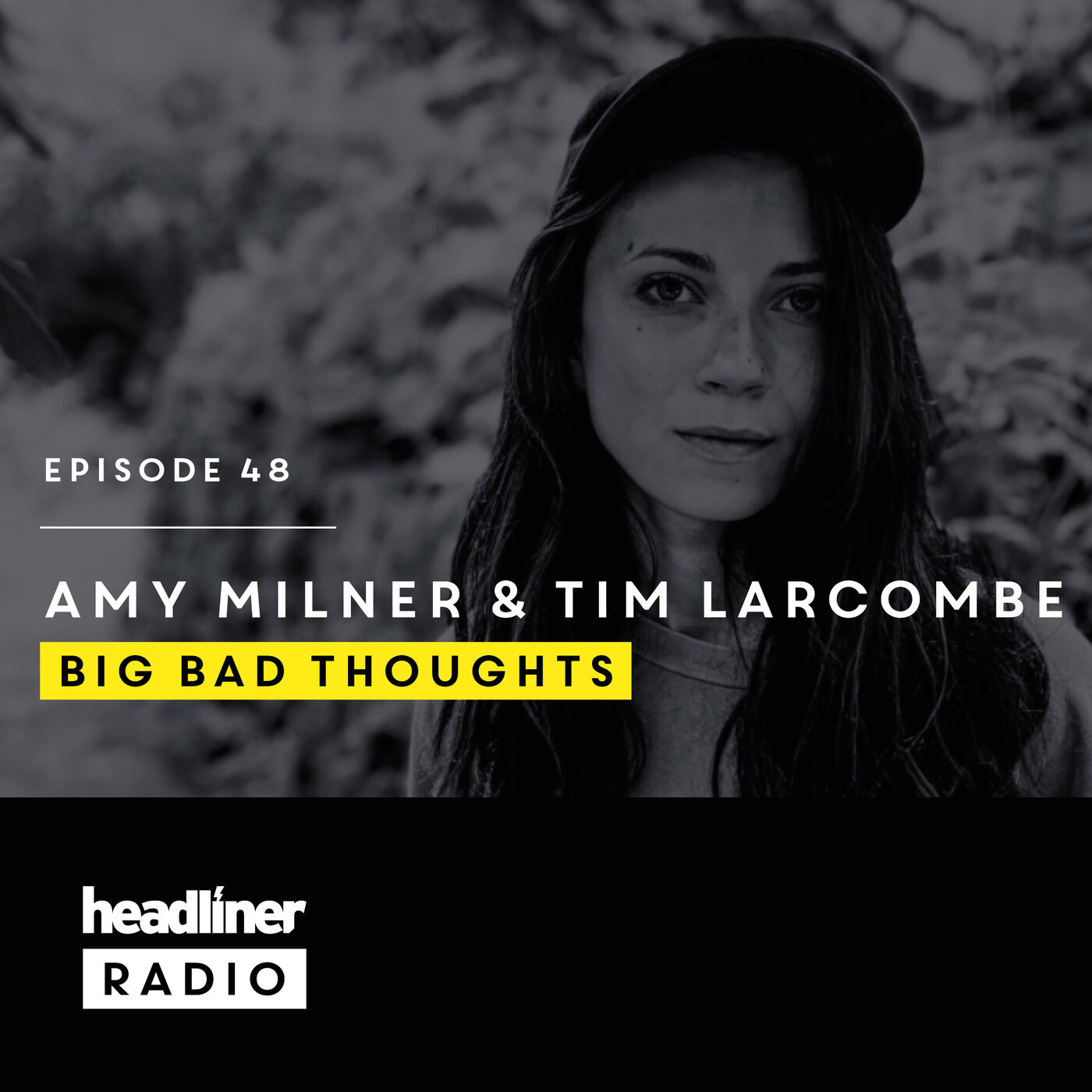 E48: Amy Milner & Tim Larcombe | Big Bad Thoughts