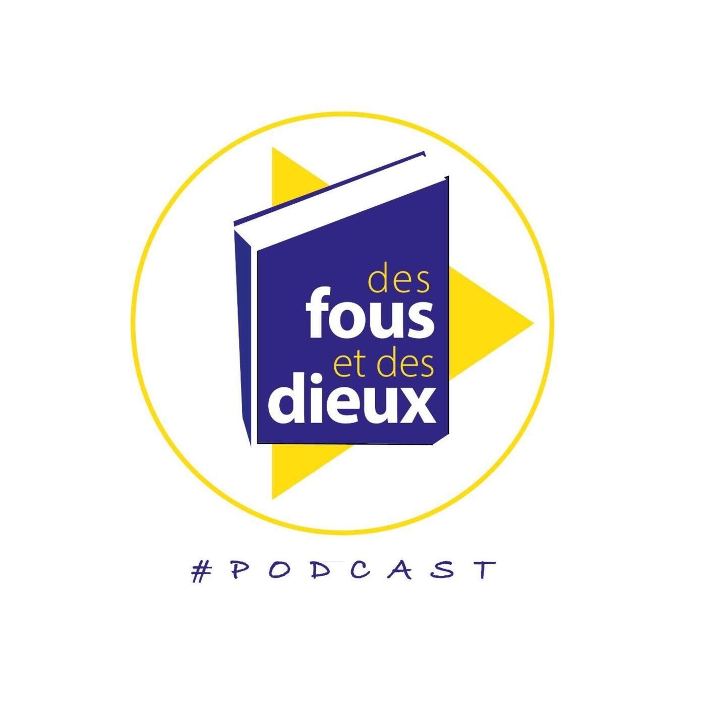 Des fous et des dieux podcast artwork