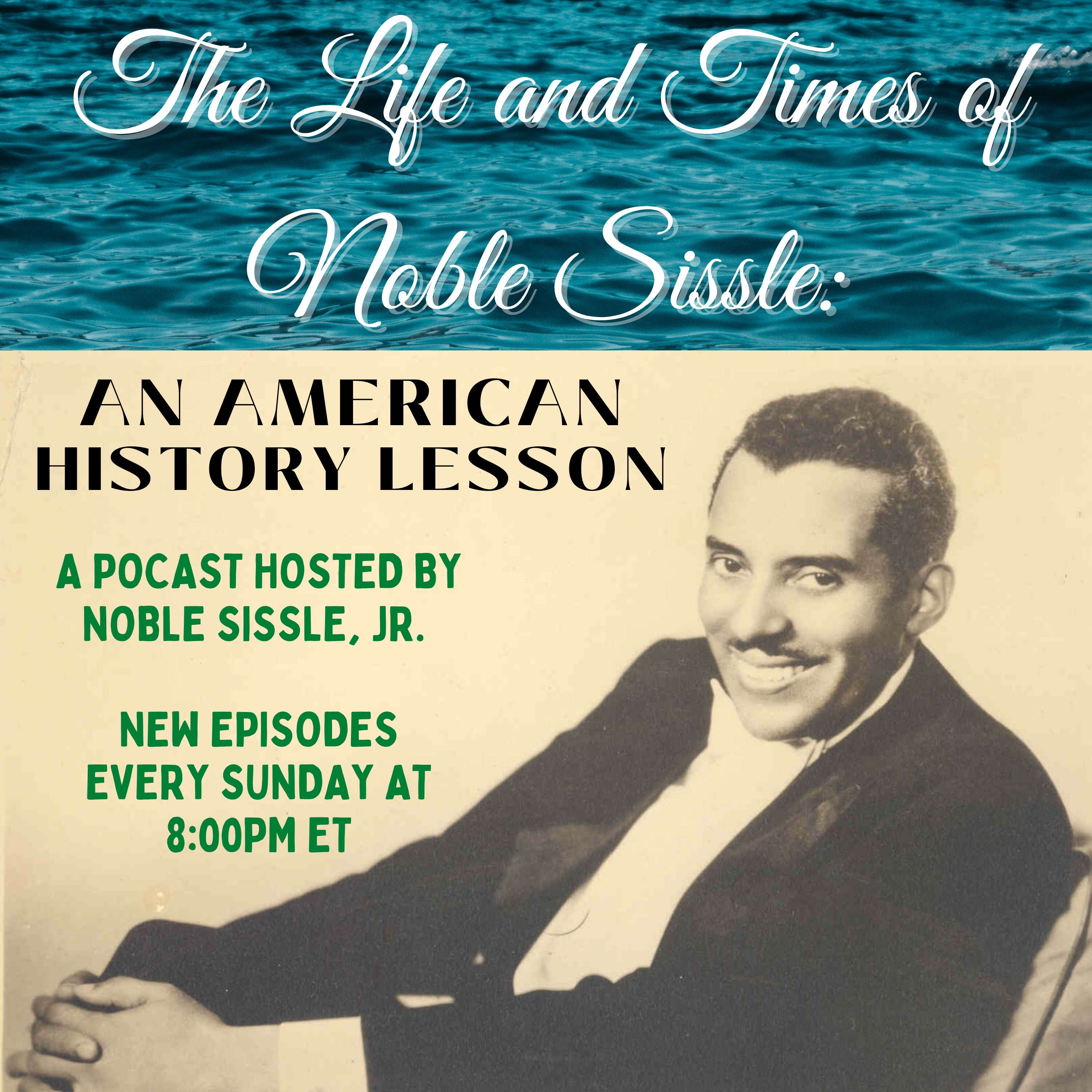 The Life and Times of Noble Sissle: An American History Lesson