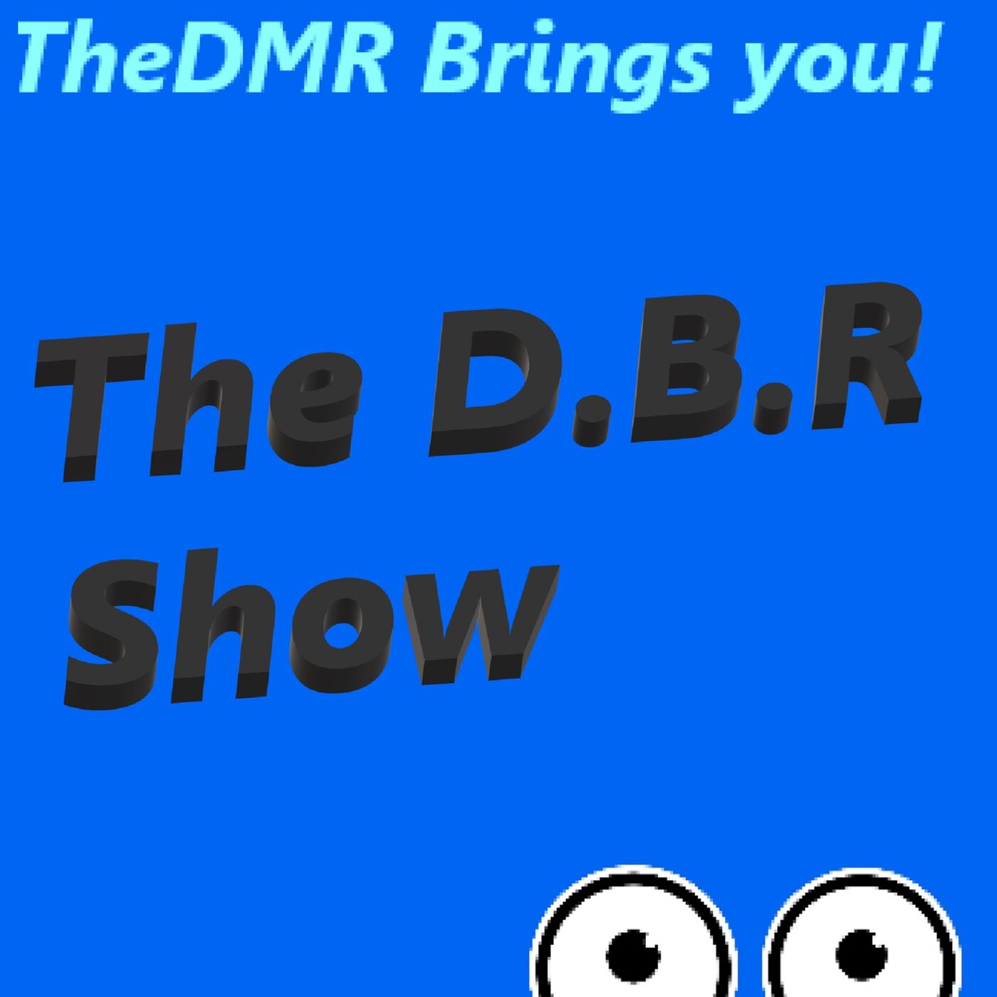 The D.B.R. Show