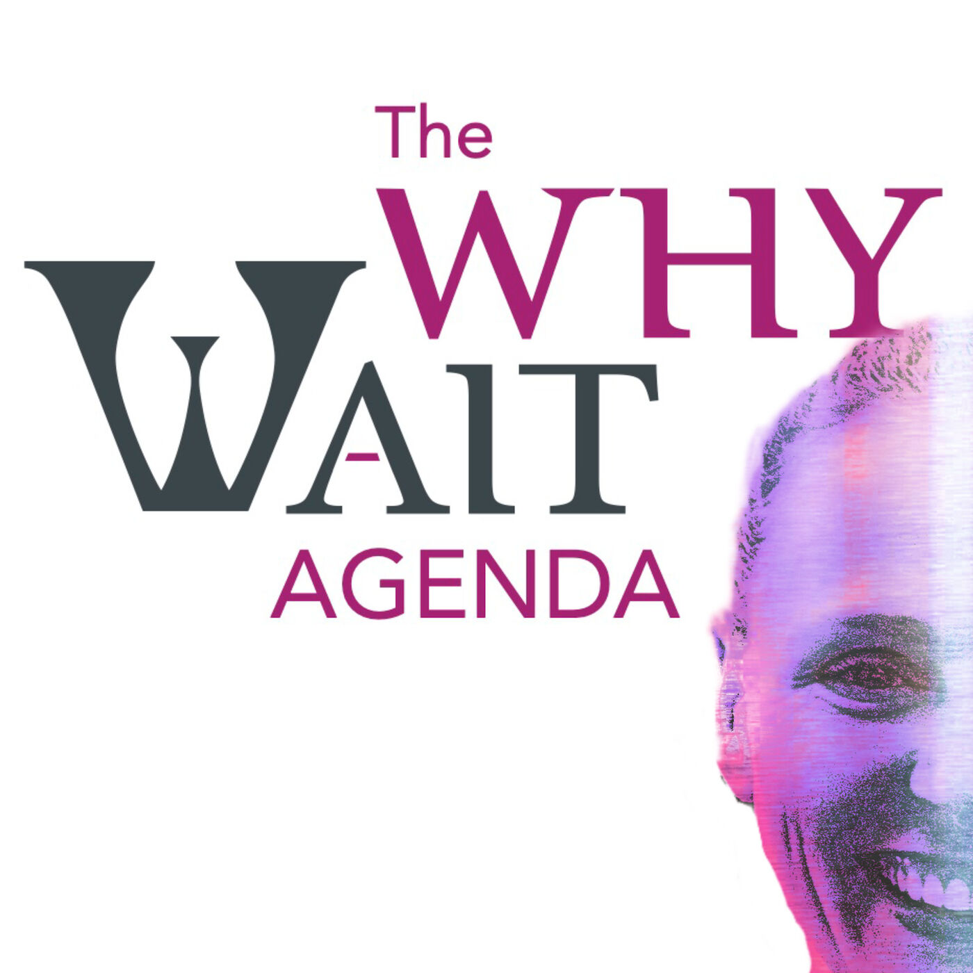 The Why Wait Agenda Podcast