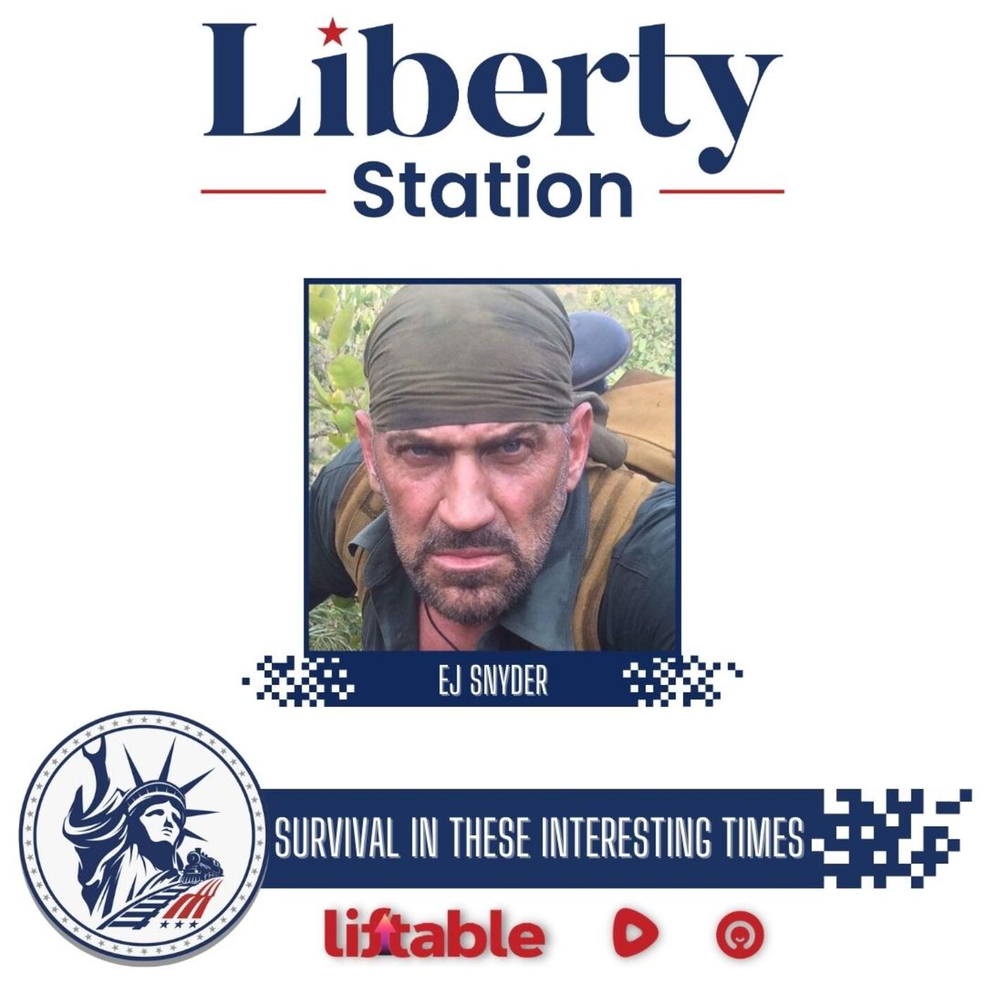 EJ Snyder | Survival In These Interesting Times | Liberty Station Ep 184