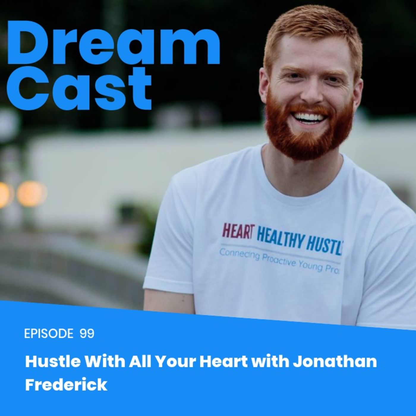 Episode 99 - Hustle with all your Heart with Jonathan Frederick Episode 99 - Hustle with all your Heart with Jonathan Frederick