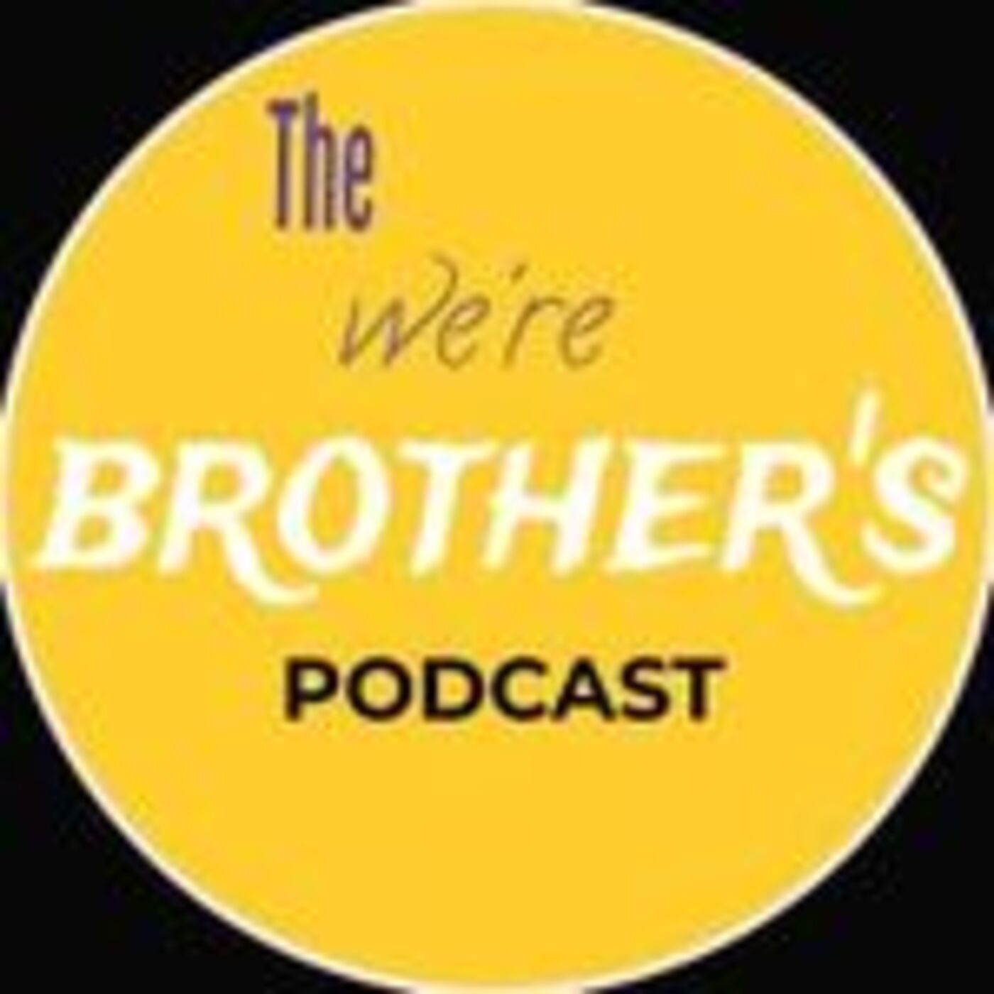 The We\'re Brothers Podcast