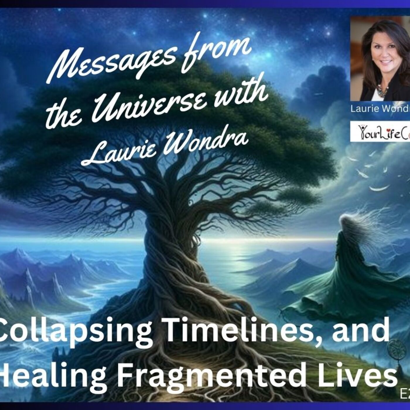 Collapsing Timelines and Healing Fragmented Lifetimes – Messages from ...