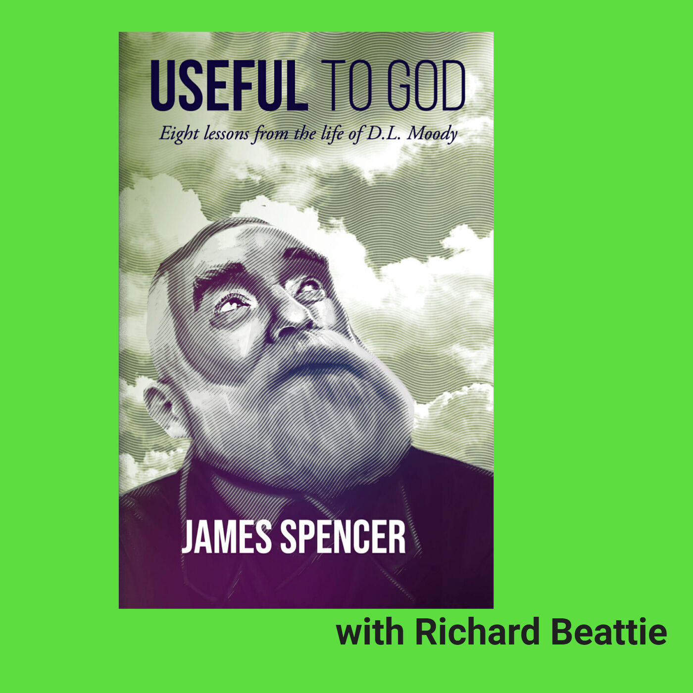 Useful to God with Dr. James Spencer and Richard Beattie