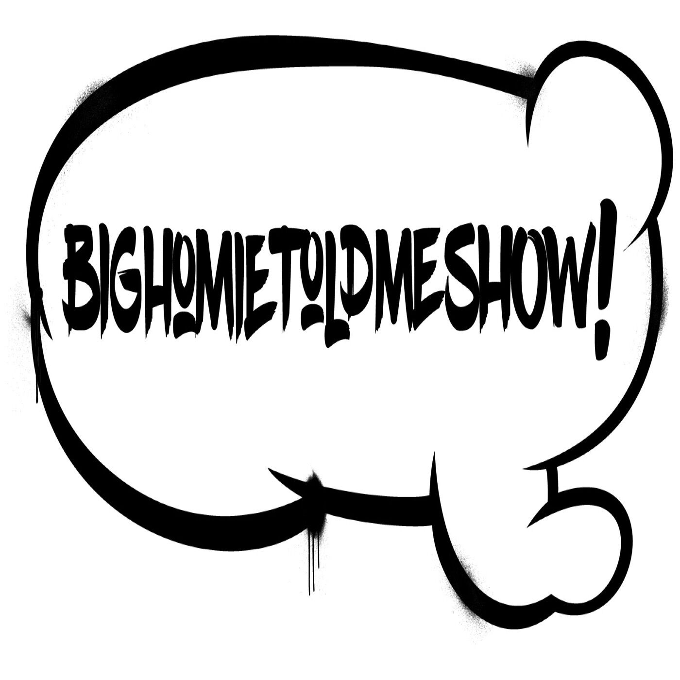 Bighomietoldme Show