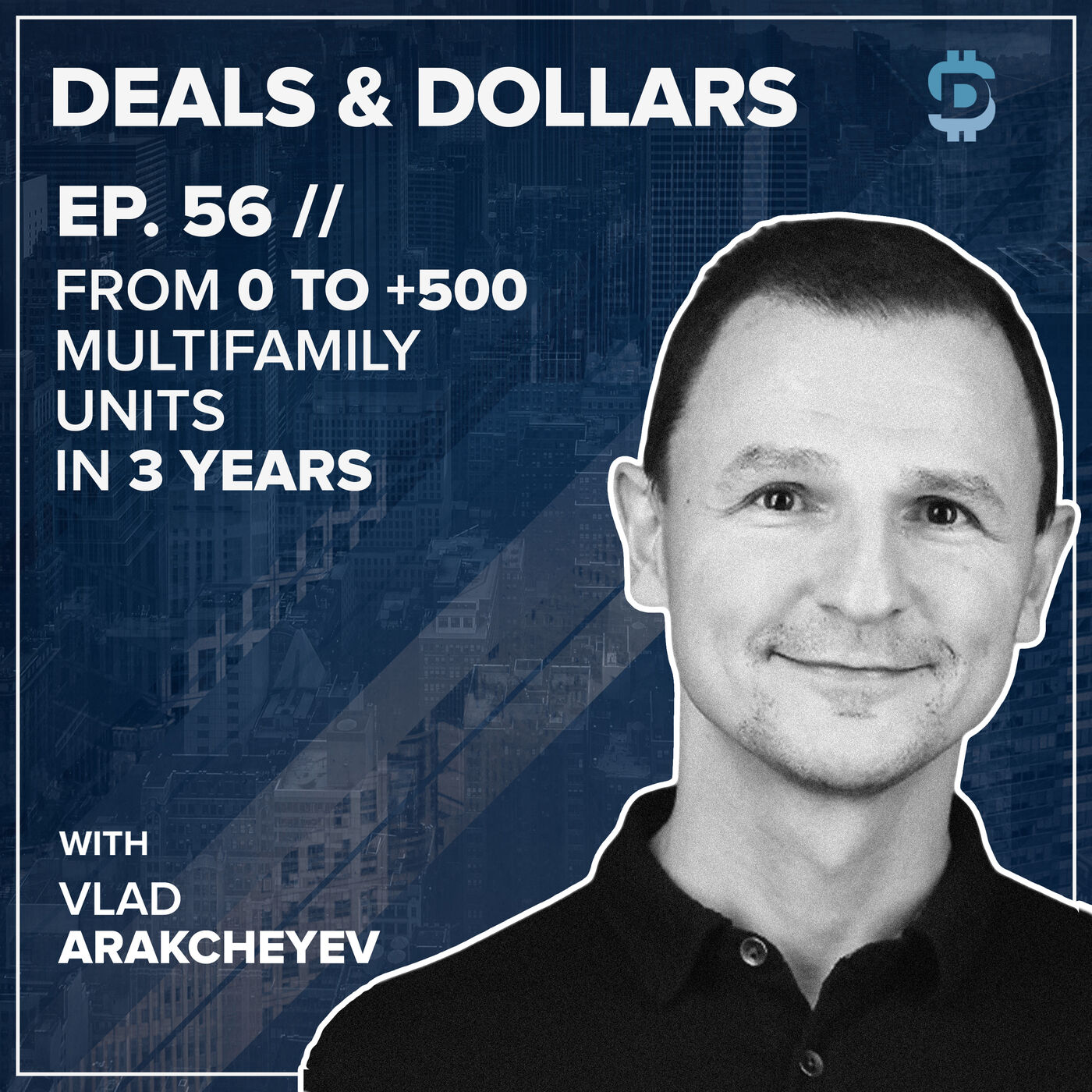 From 0 to +500 Multifamily Units in 3 Years w/ Vlad Arakcheyev Deals