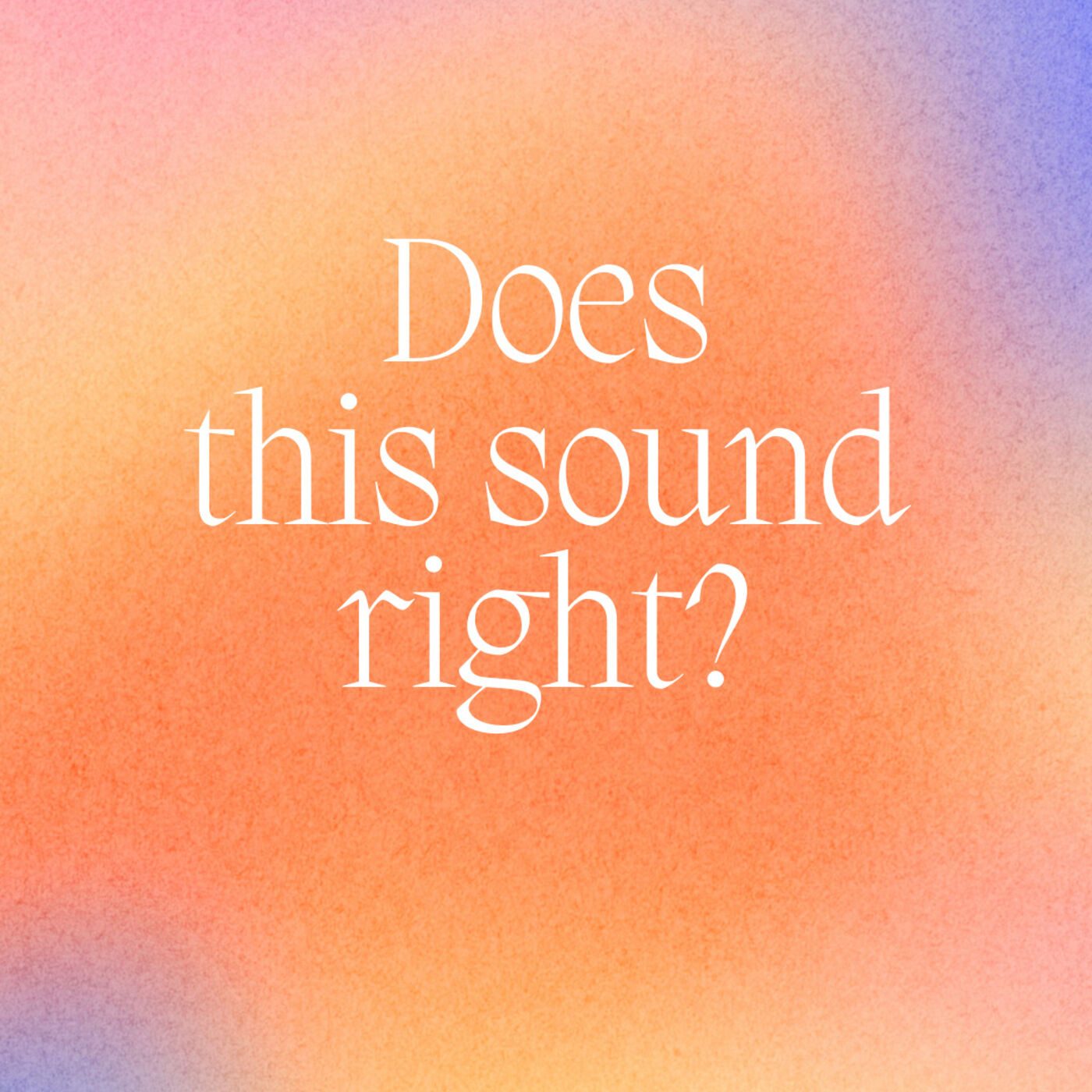 Does This Sound Right?