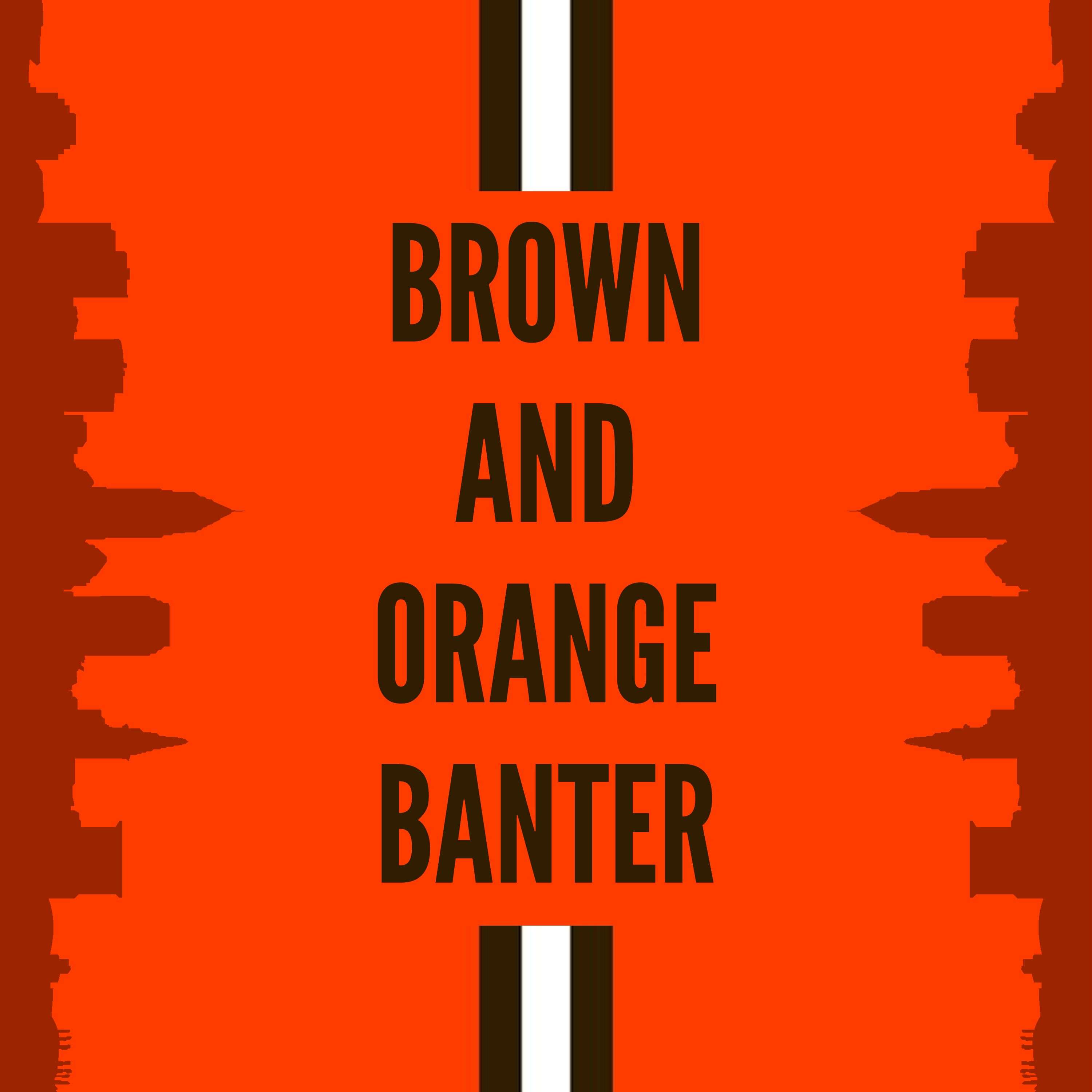 Brown&Orange Banter - Cleveland Browns Podcast podcast artwork