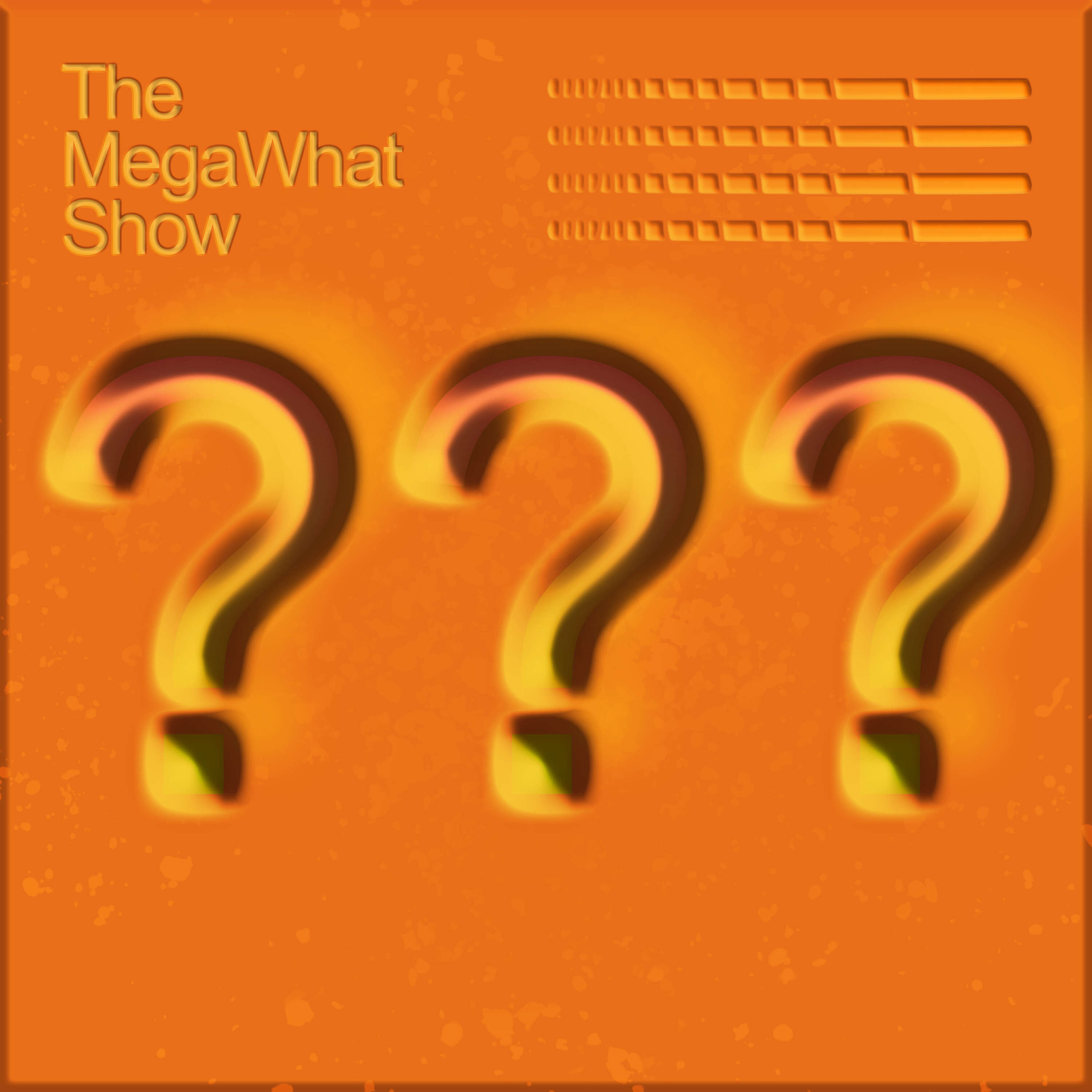 The MegaWhat Show