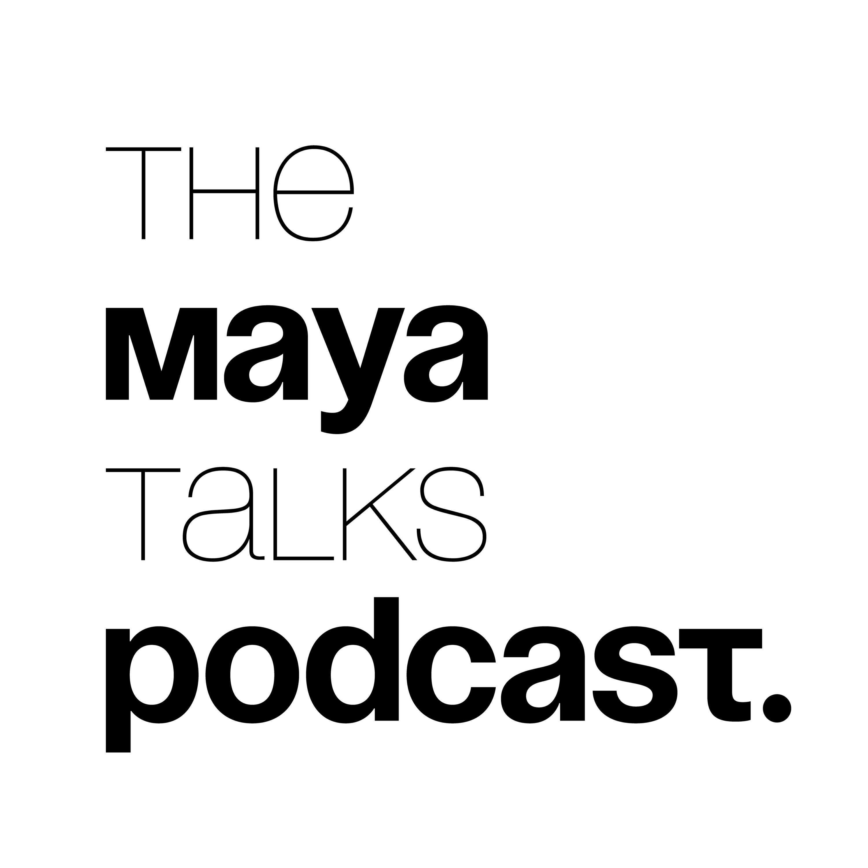 The Maya Talks Podcast podcast artwork
