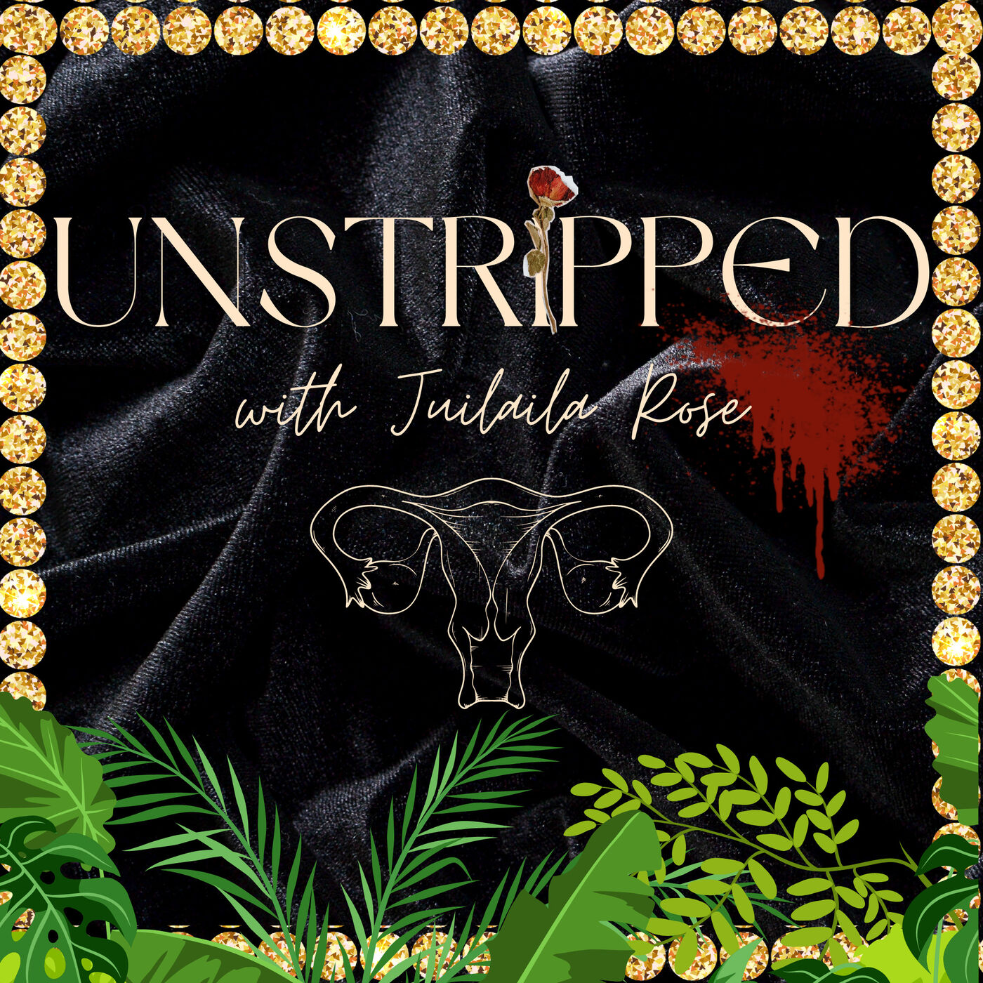 Unstripped with Juilaila Rose